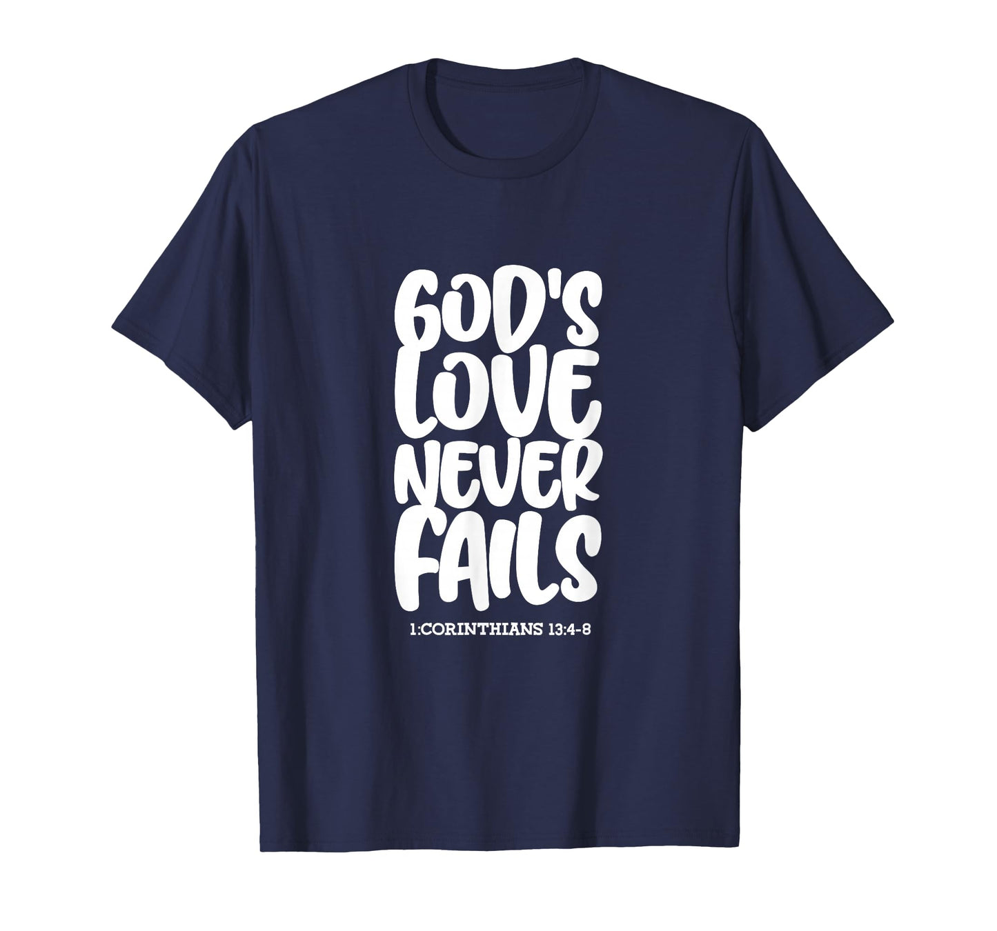 1 Corinthians 13:4-8 God's Love Never Fails Bible Christian T-Shirt
