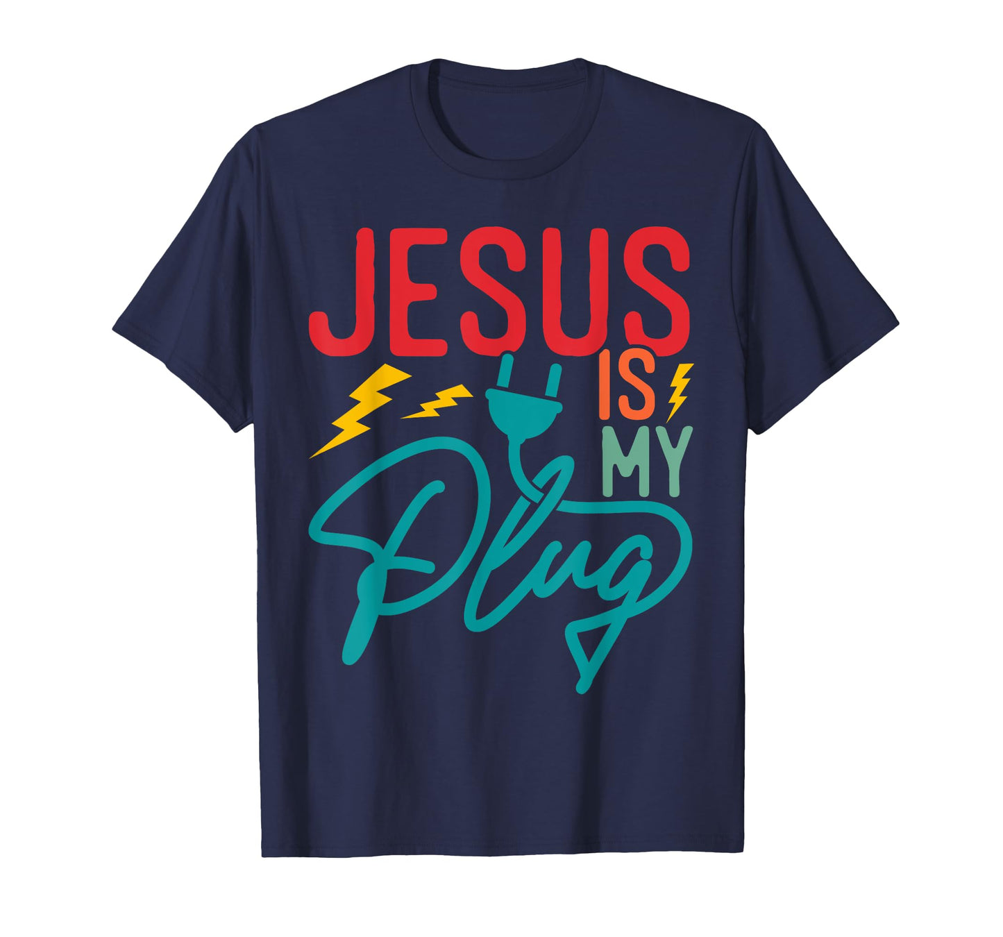 Jesus Is My Plug - Funny Christian Faith Religious T-Shirt