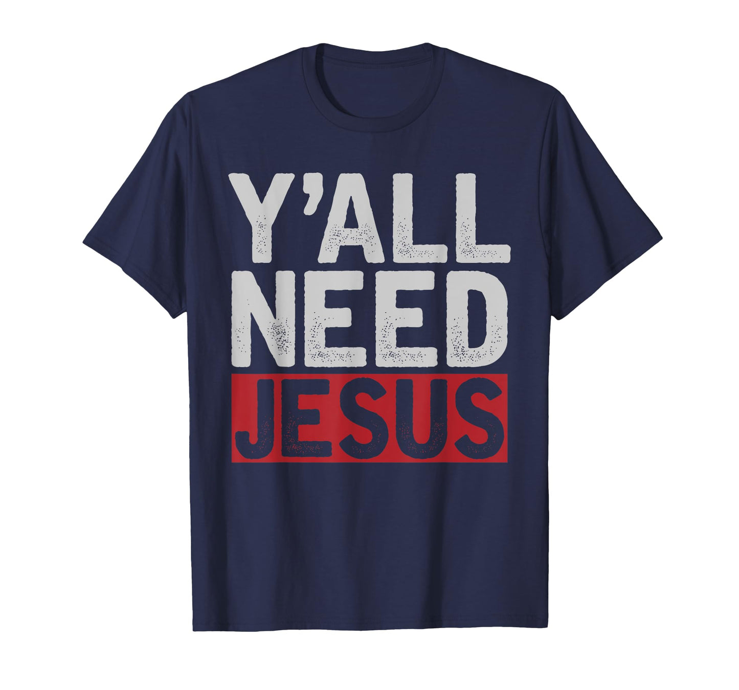 Funny Jesus Christ Devotee Christian Lord Yall Need Jesus T-Shirt