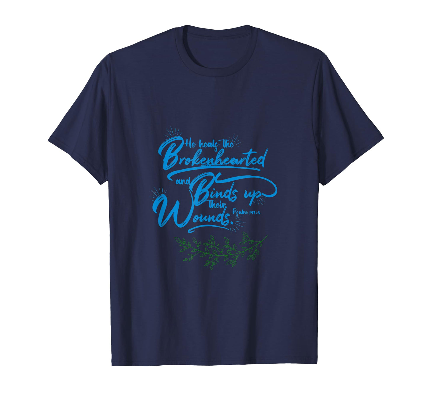 He Heals the Broken Hearted T-Shirt
