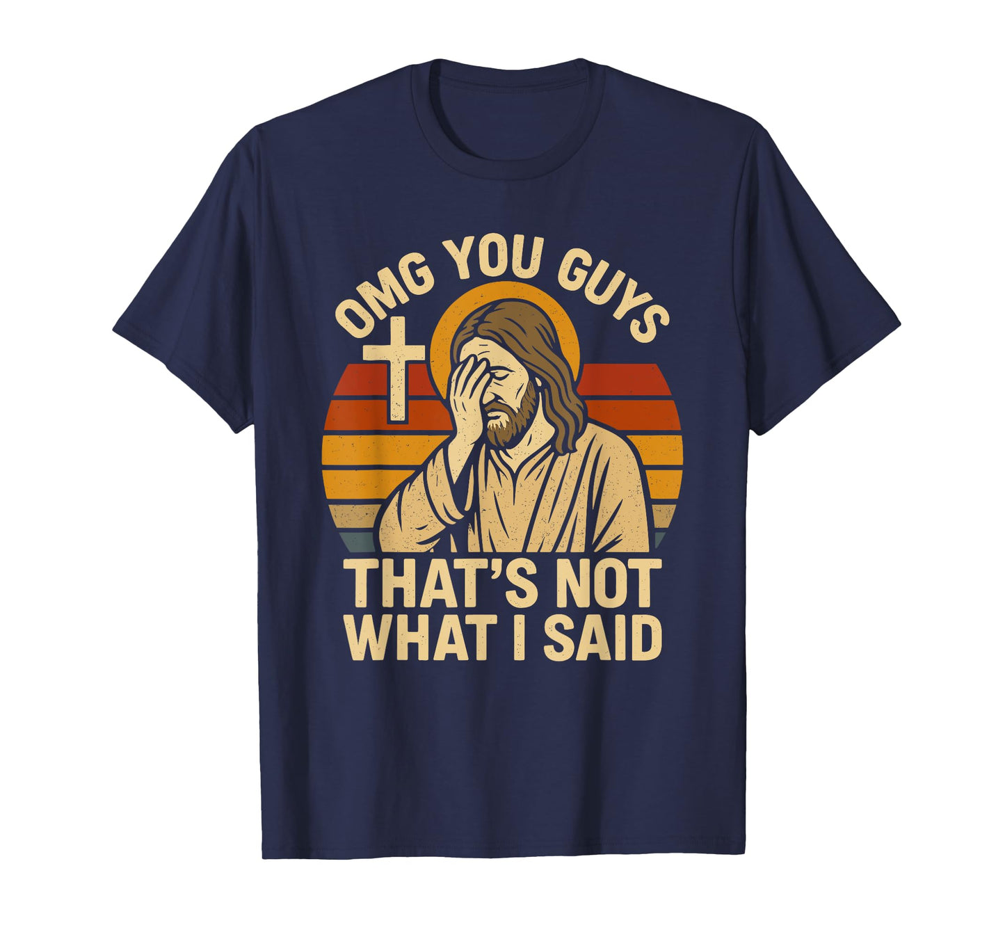 OMG You Guys That's Not What I Said Funny Jesus T-Shirt