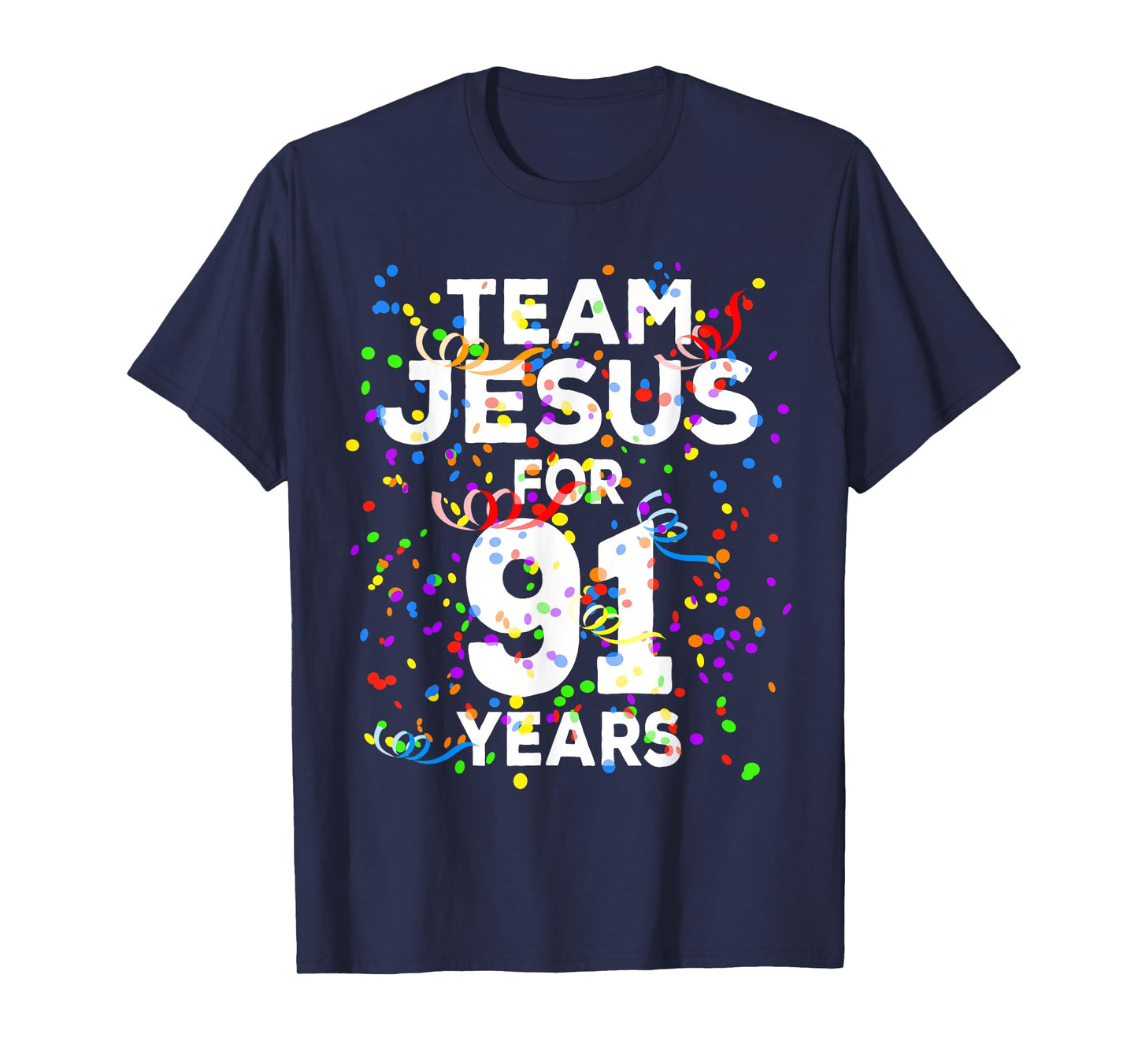 Funny Team Jesus For 91 Years Old Christian 91st Birthday T-Shirt