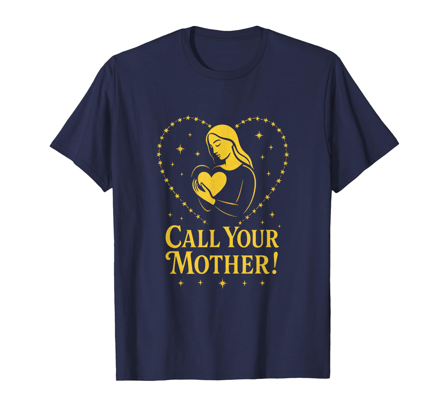 Call Your Mother! - Holy Rosary Virgin Mary T-Shirt