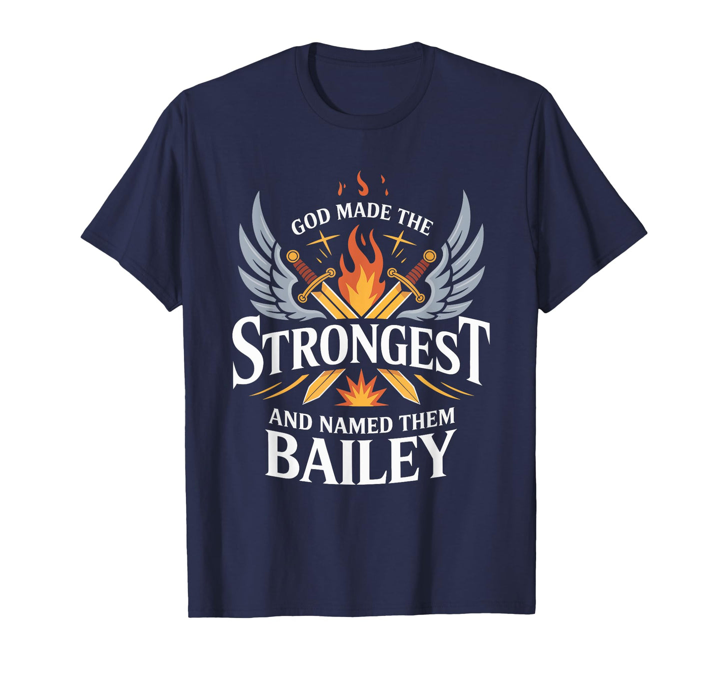 God Made the Strongest and Named Them Bailey Family Name T-Shirt