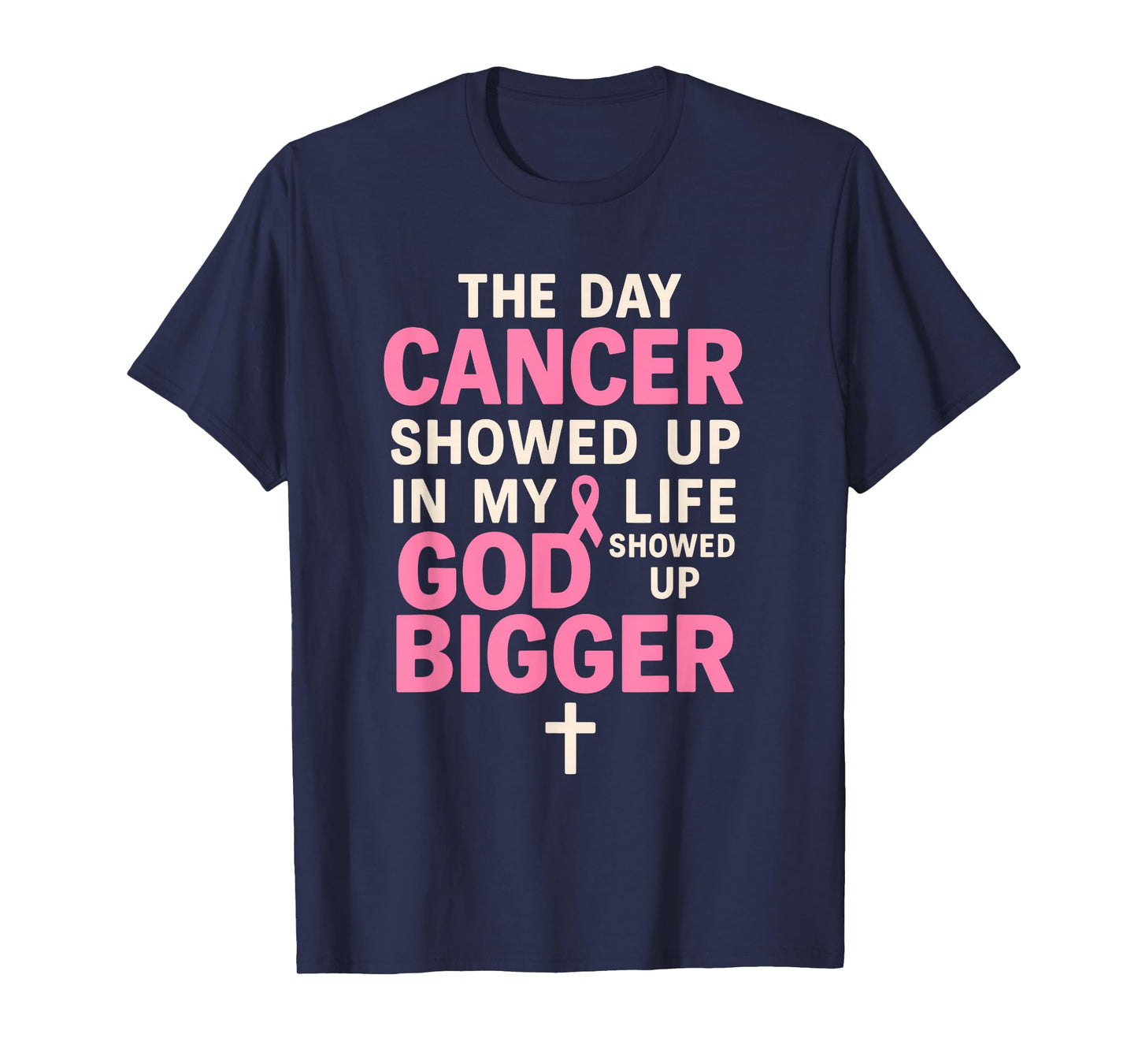 The Day Cancer Showed Up God Showed Up Bigger Pink Ribbon T-Shirt