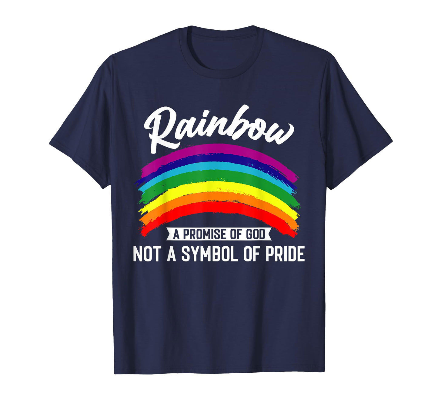 Rainbow A Promise Of God Not A Symbol Of Pride T-Shirt