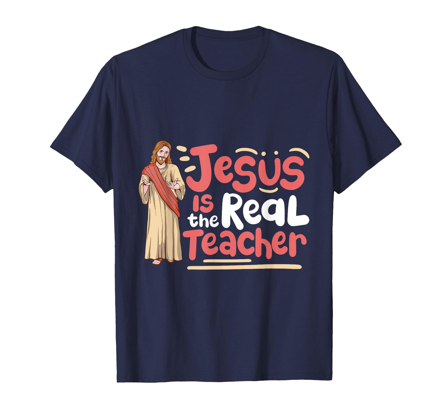 Jesus Is The Real Teacher T-Shirt