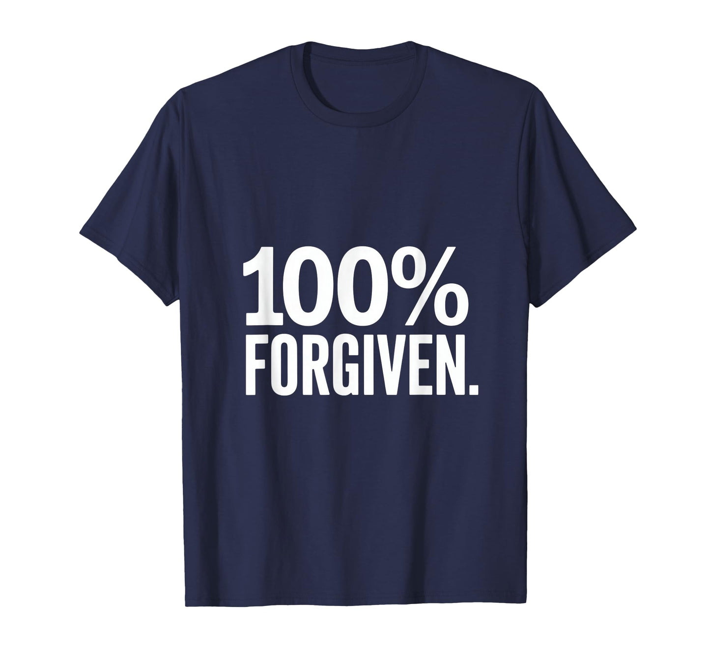 Christian 100% Forgiven Faith Statement T-Shirt