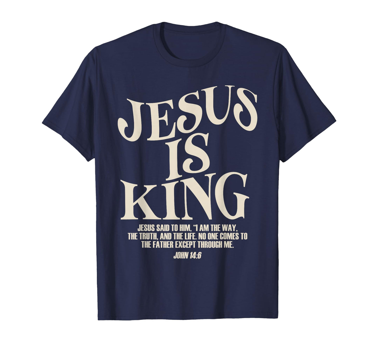 Jesus is King Bible Verse John 14:6 Christian God Religious T-Shirt
