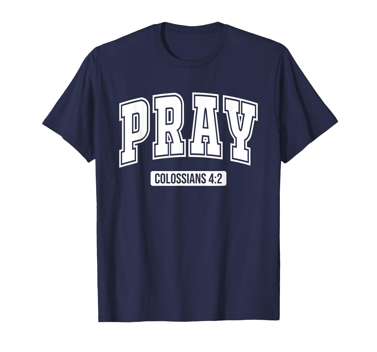 Pray Colossians 4:2 Bible Verse Scripture Christian Faith T-Shirt