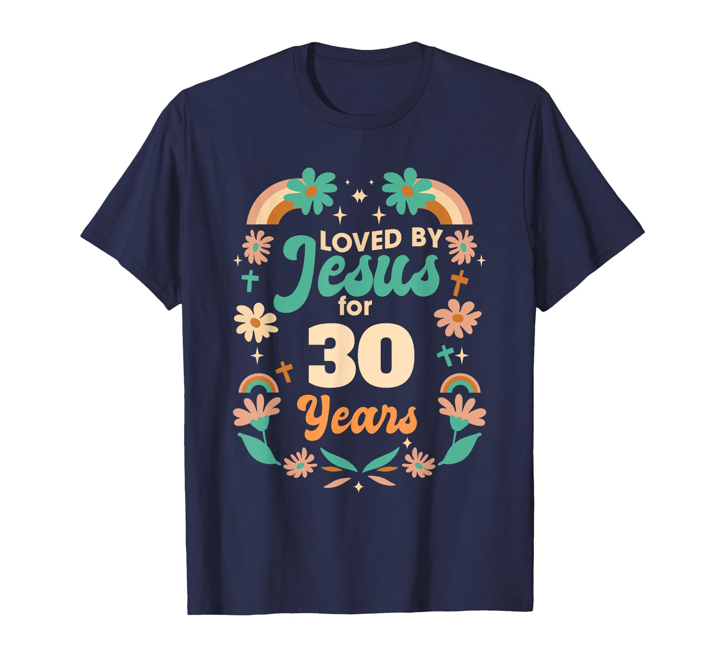 Loved By Jesus For 30 Years 30th Birthday Christian Theme T-Shirt
