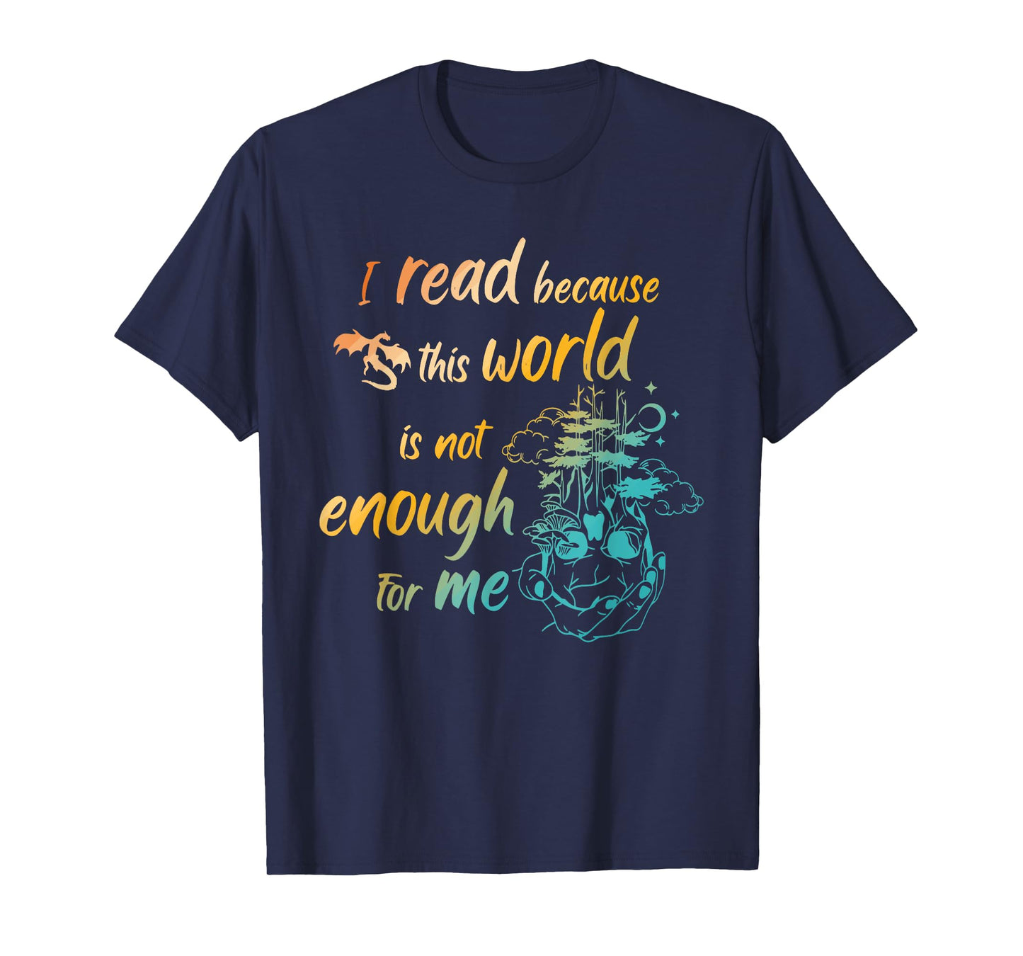 I Read Because This World Is Not Enough For Me Design T-Shirt