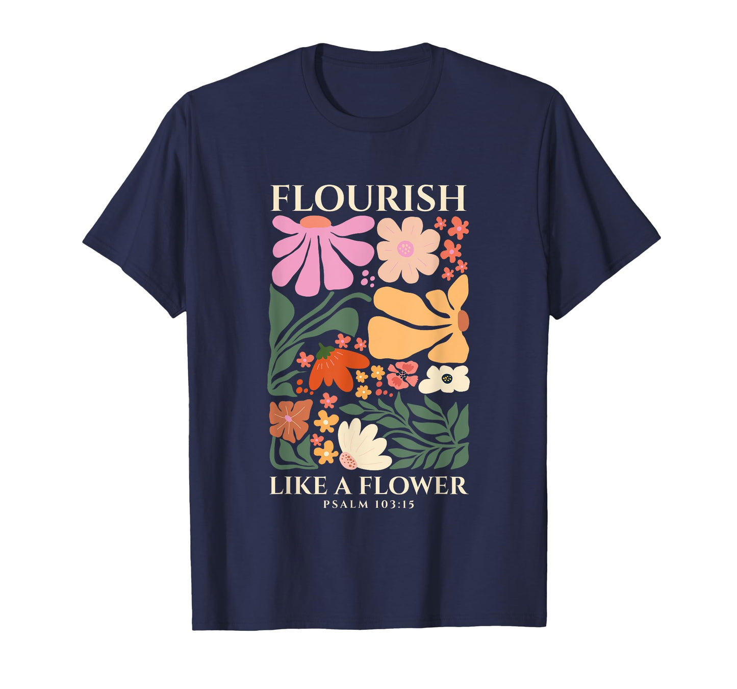 Flourish Like A Flower Religious Bible Verse Gift Faith T-Shirt