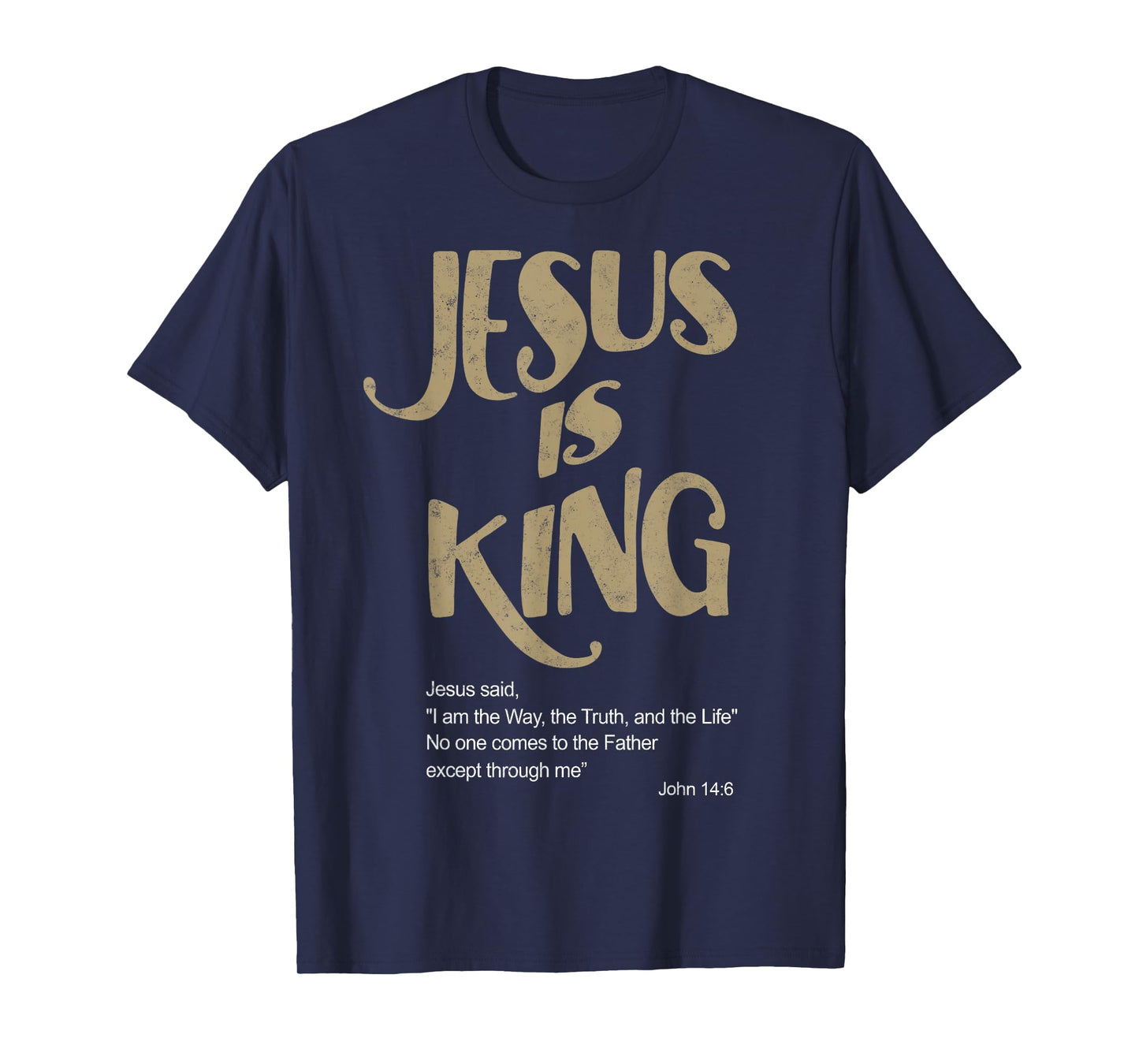 John 14:6 Jesus is a King Christian Tee Bible Lover T-Shirt