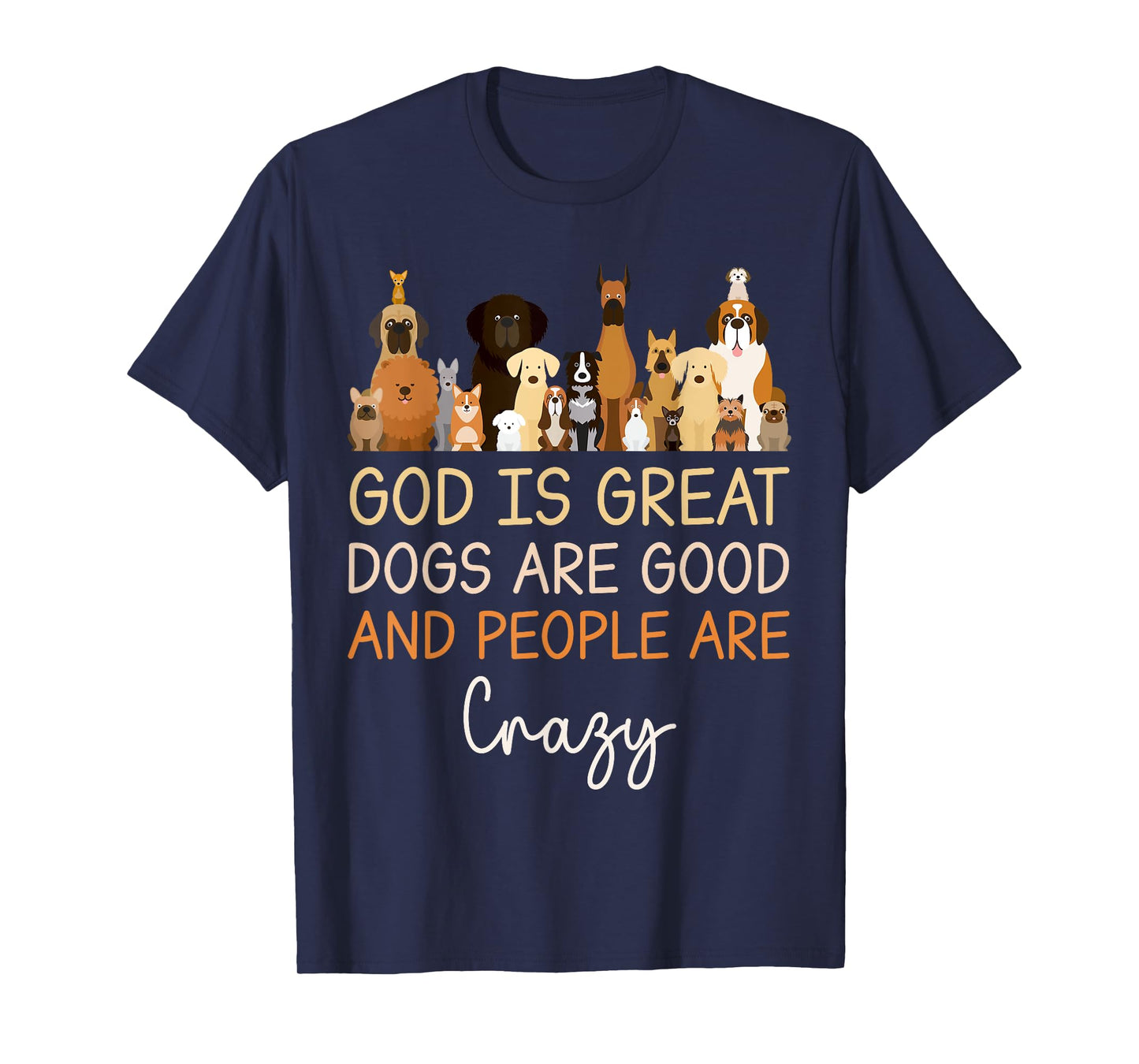 God Is Great Dogs Are Good And People Are Crazy Christian T-Shirt