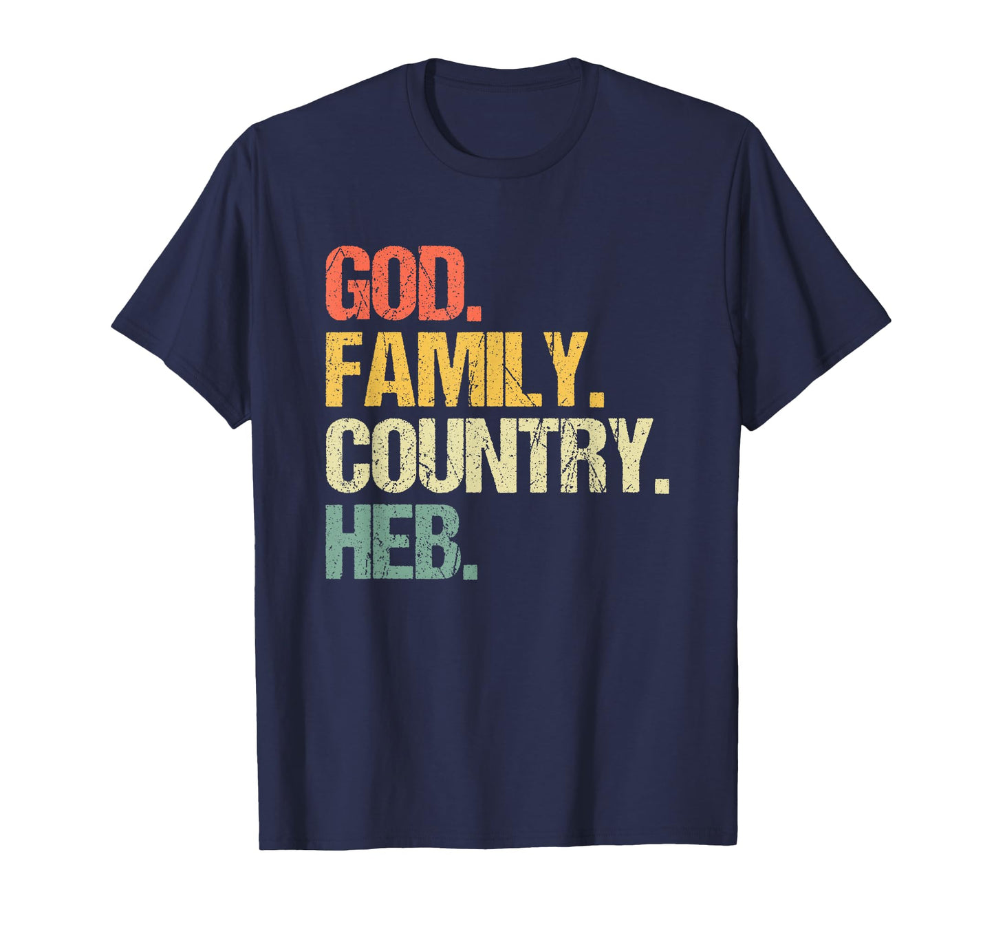 God, Family, Country, HEB - Funny Texas Texan Pride Texas T-Shirt