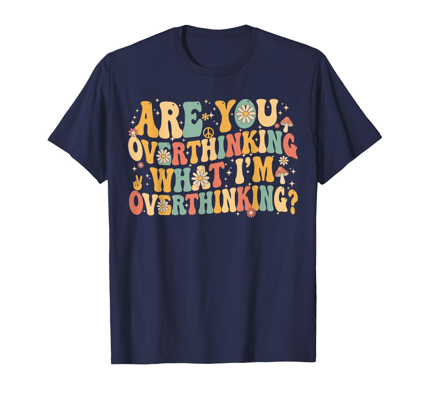 are You Overthinking What I’m Overthinking Retro Floral T-Shirt