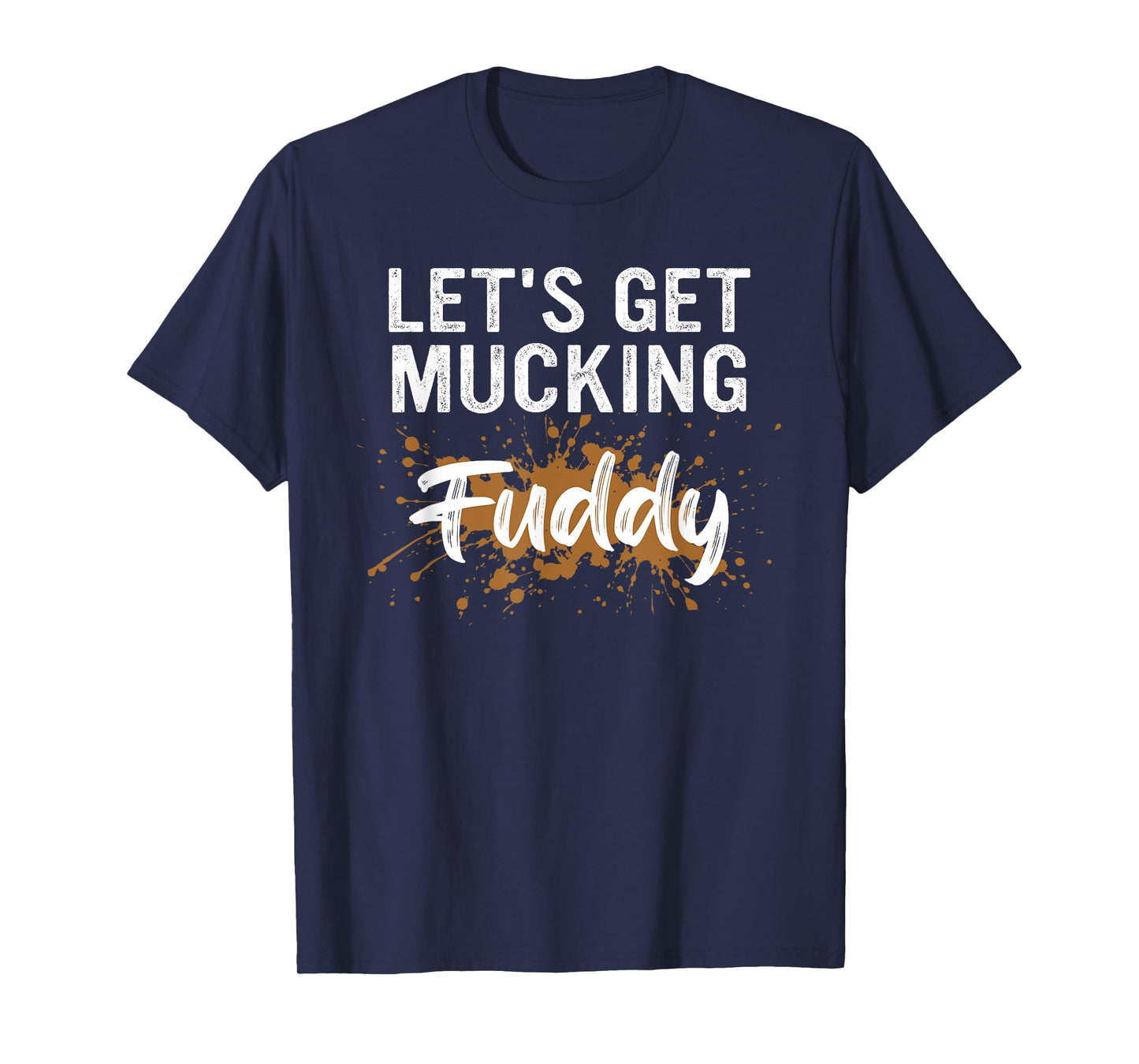 Let's Get Mucking Fuddy T-Shirt