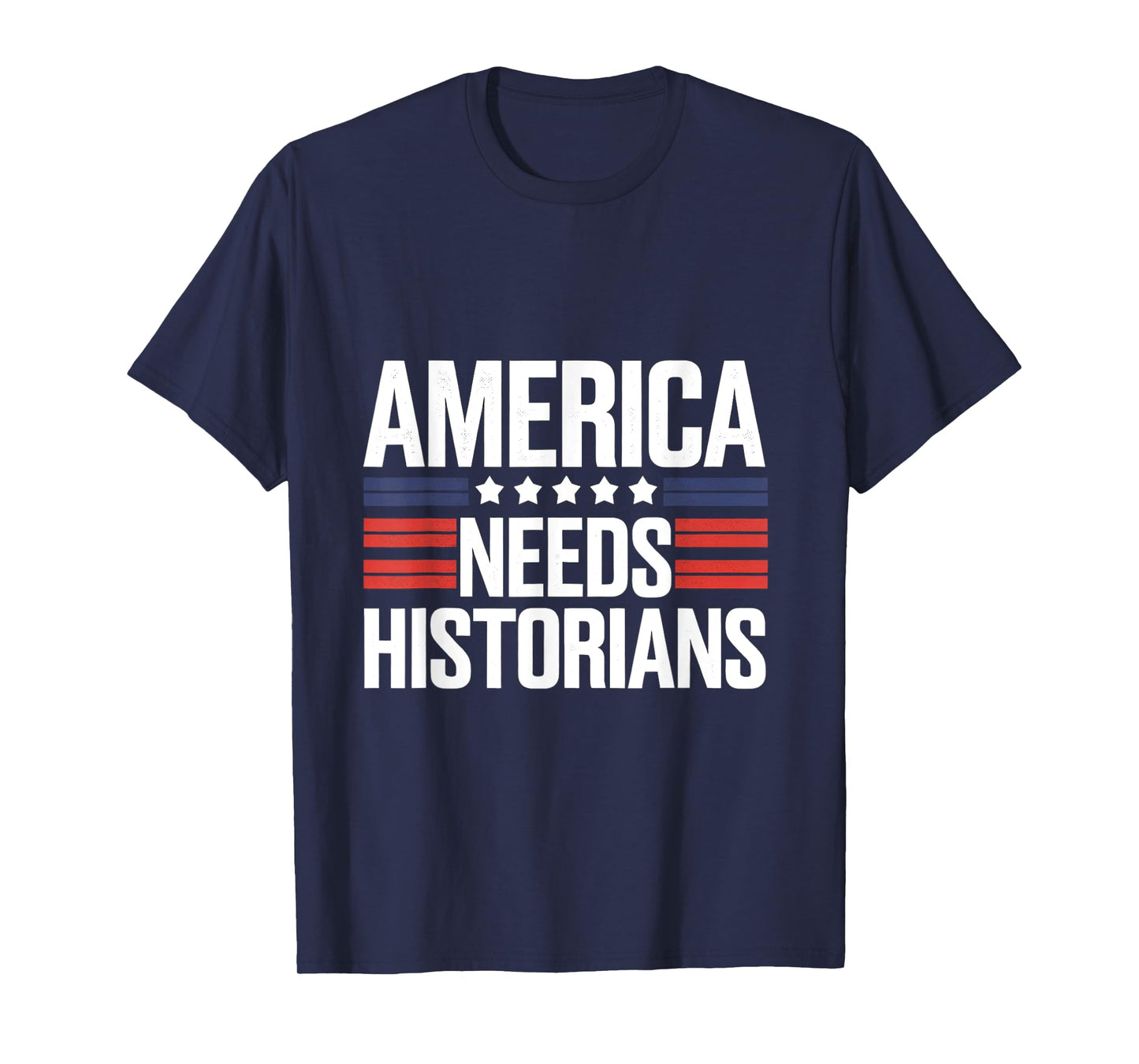 America Needs Historians Funnt History Teachers Patriotic T-Shirt