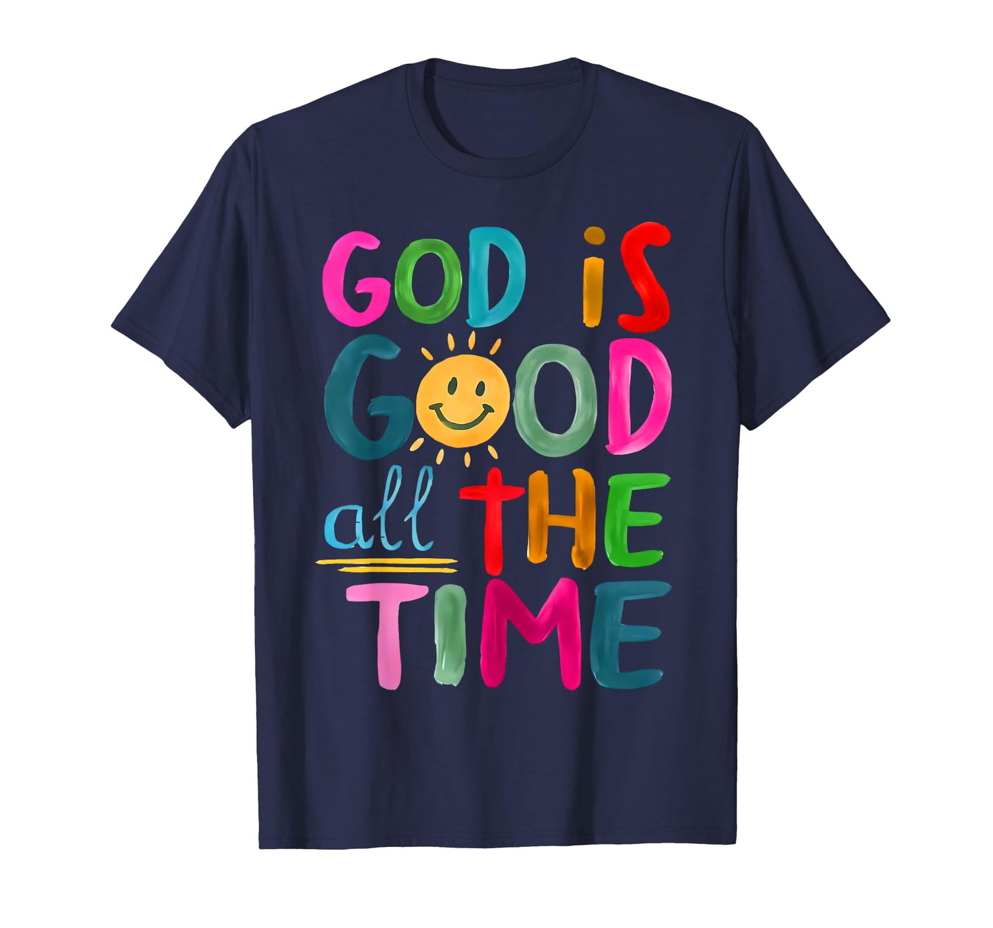 God is Good All The Time Faith-Based Christian Bible Verse T-Shirt
