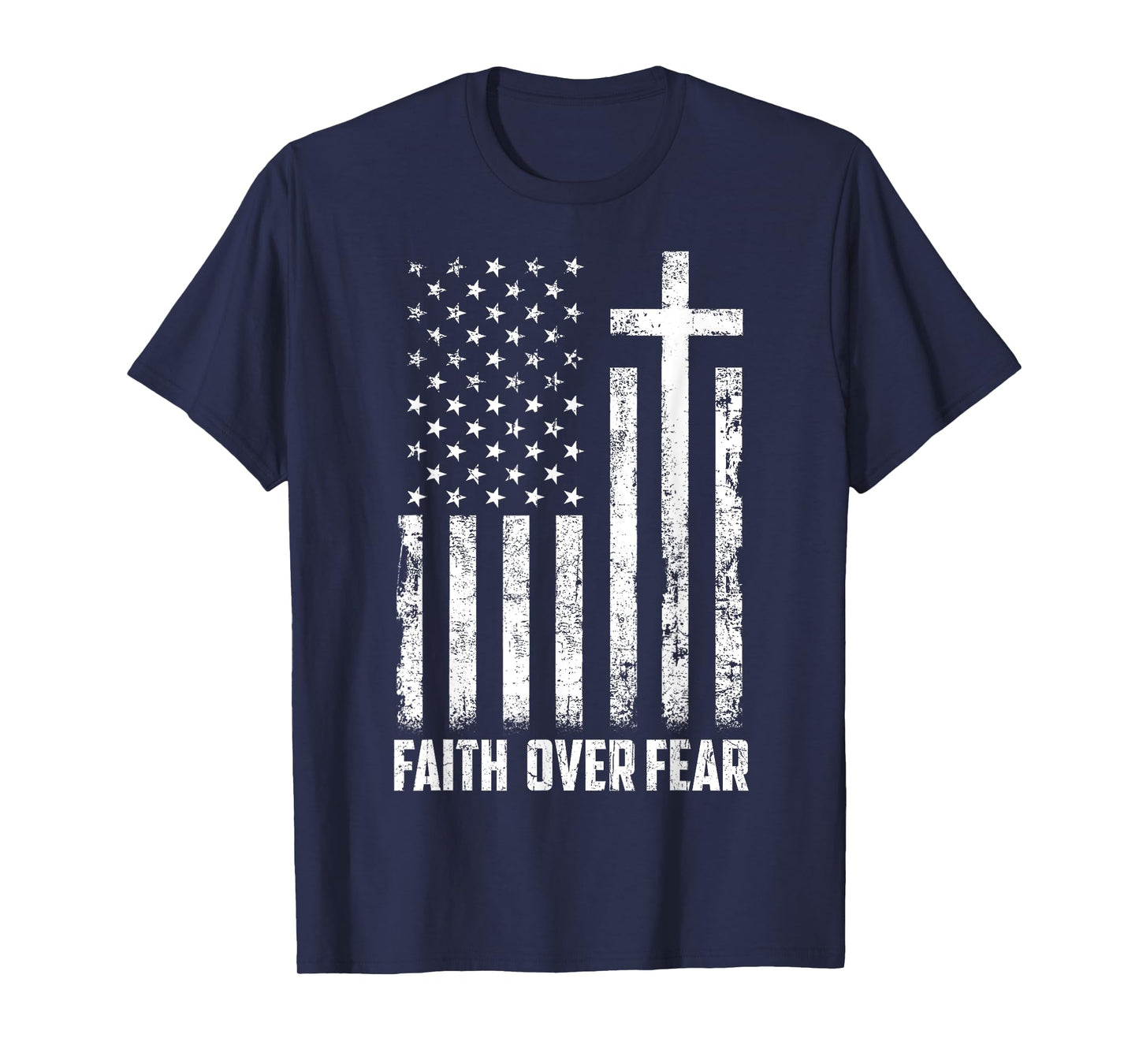 USA Flag Patriotic American Gift Faith Over Fear Prayer Men T-Shirt