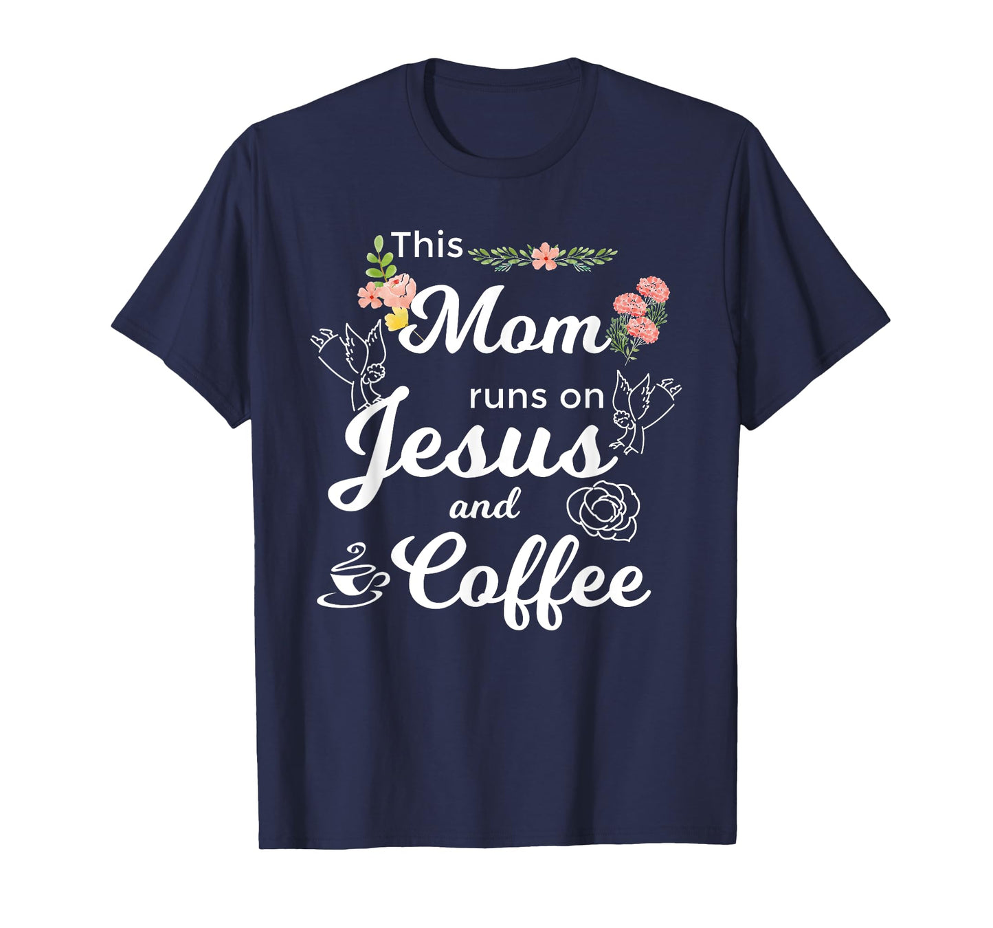 Funny This Mom Runs On Jesus And Coffee T-Shirt