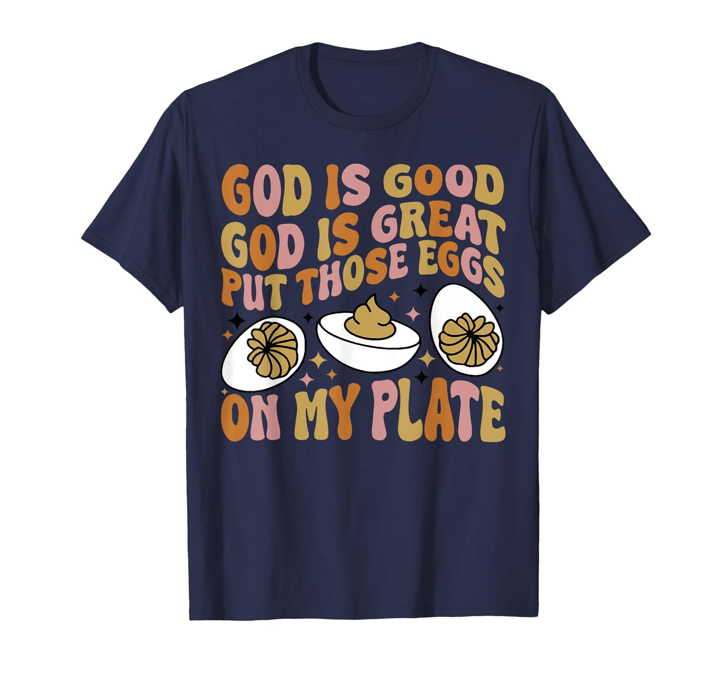 God Is Good God Is Great Put Those Eggs On My Plate T-Shirt
