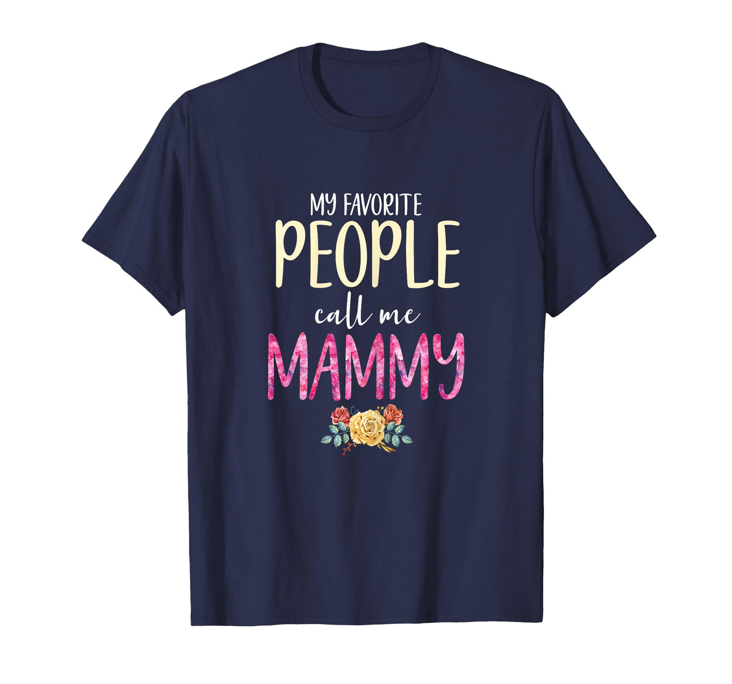 My Favorite People Call Me Mammy Floral Grandma Flowers T-Shirt