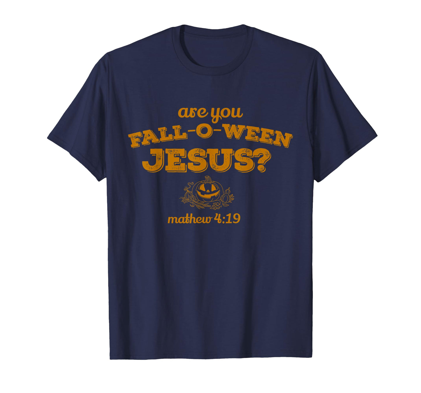 are You Fall-O-Ween Jesus Christian Halloween Pumpkins T-Shirt