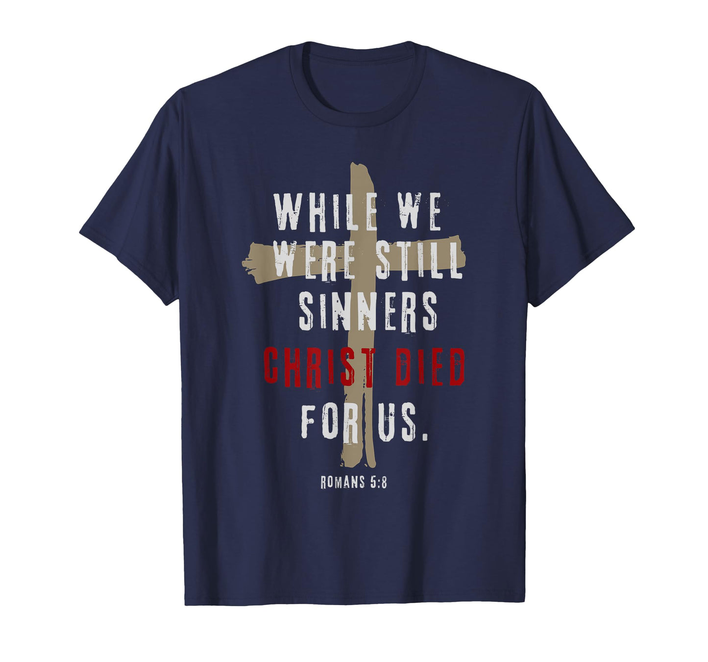 Romans 5:8 Christ Died For Us Sinners Christian Bible Verse T-Shirt