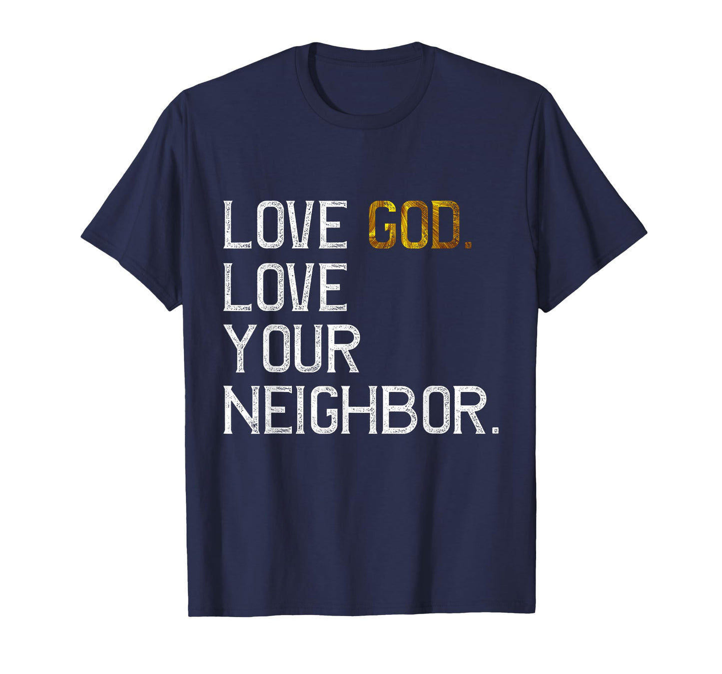 Distressed Love God Love Your Neighbor, Jesus Live by Faith T-Shirt