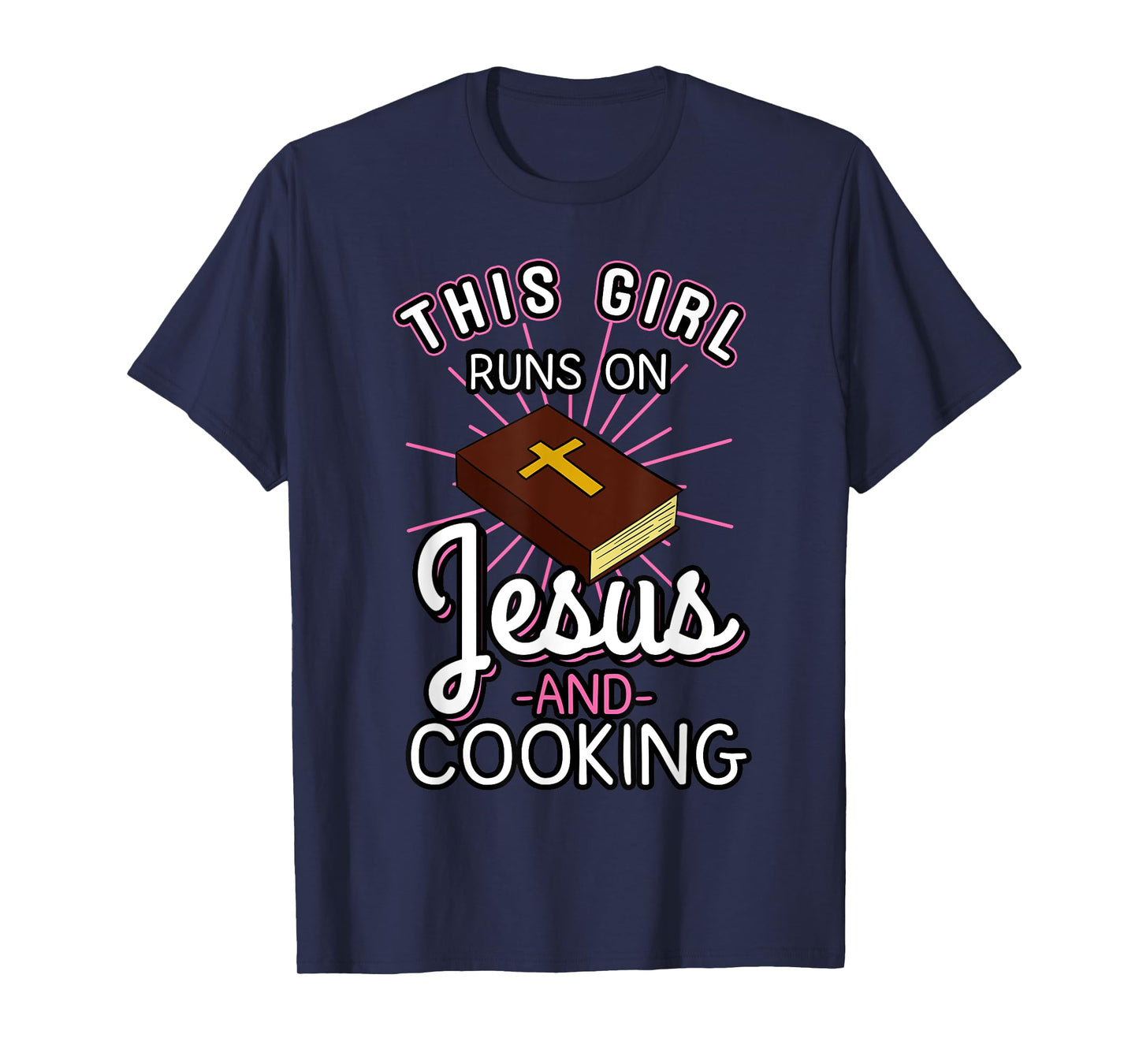 This Girl Runs On Jesus And Cooking Shirt Bible Faith Gift T-Shirt