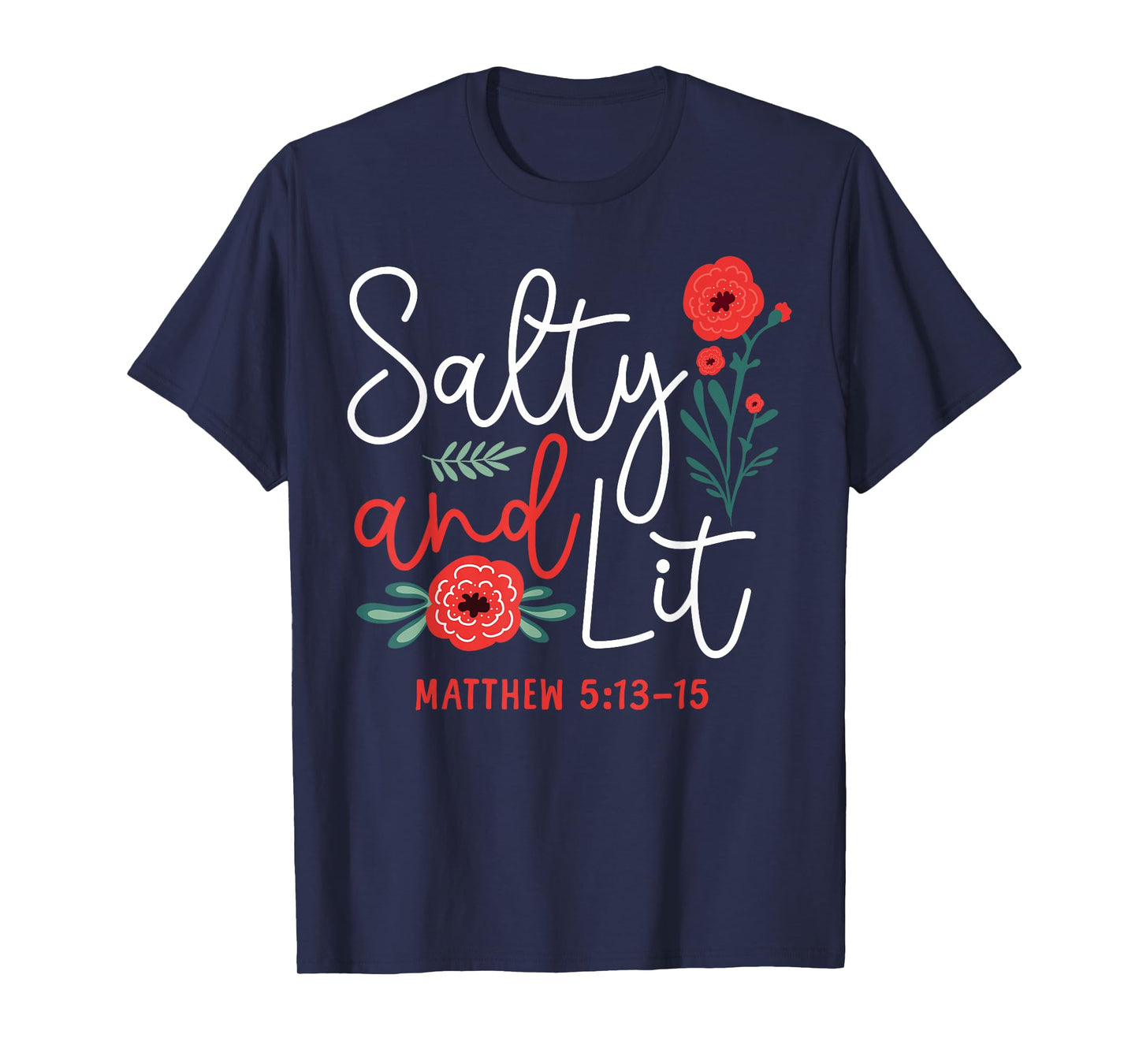 Christian Bible Verse Faith God Pun Flower Salty And Lit T-Shirt