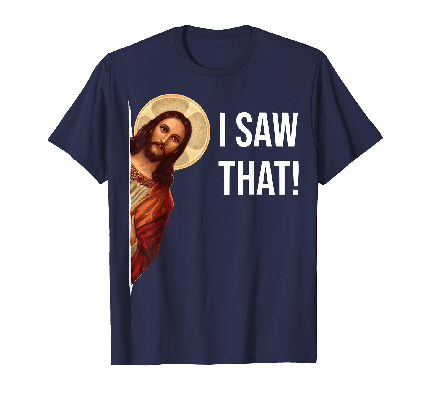 Funny Jesus I Saw That Christian Funny Gift T-Shirt