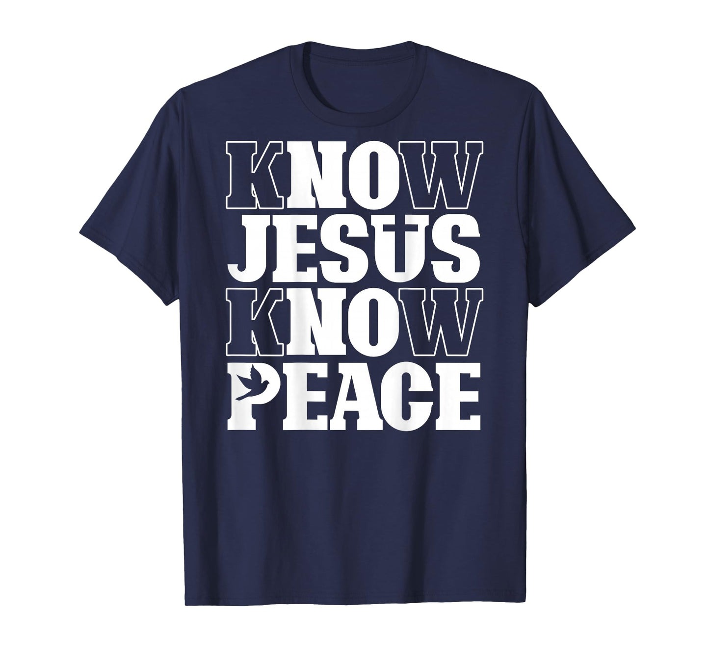 Know Jesus Know Peace Religion God Church Christian (Back) T-Shirt