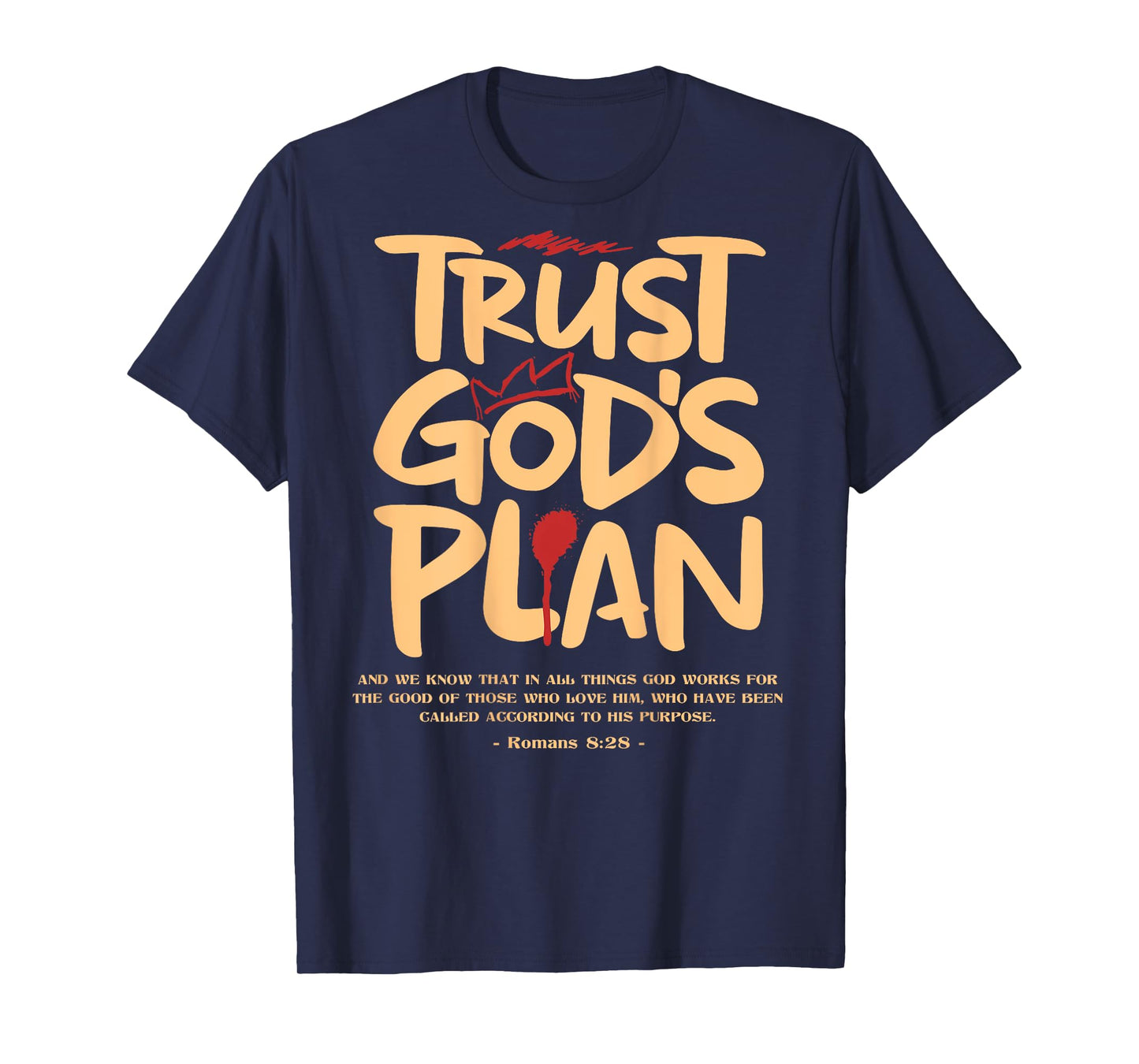 Trust God's Plant - Romans 8:28 T-Shirt