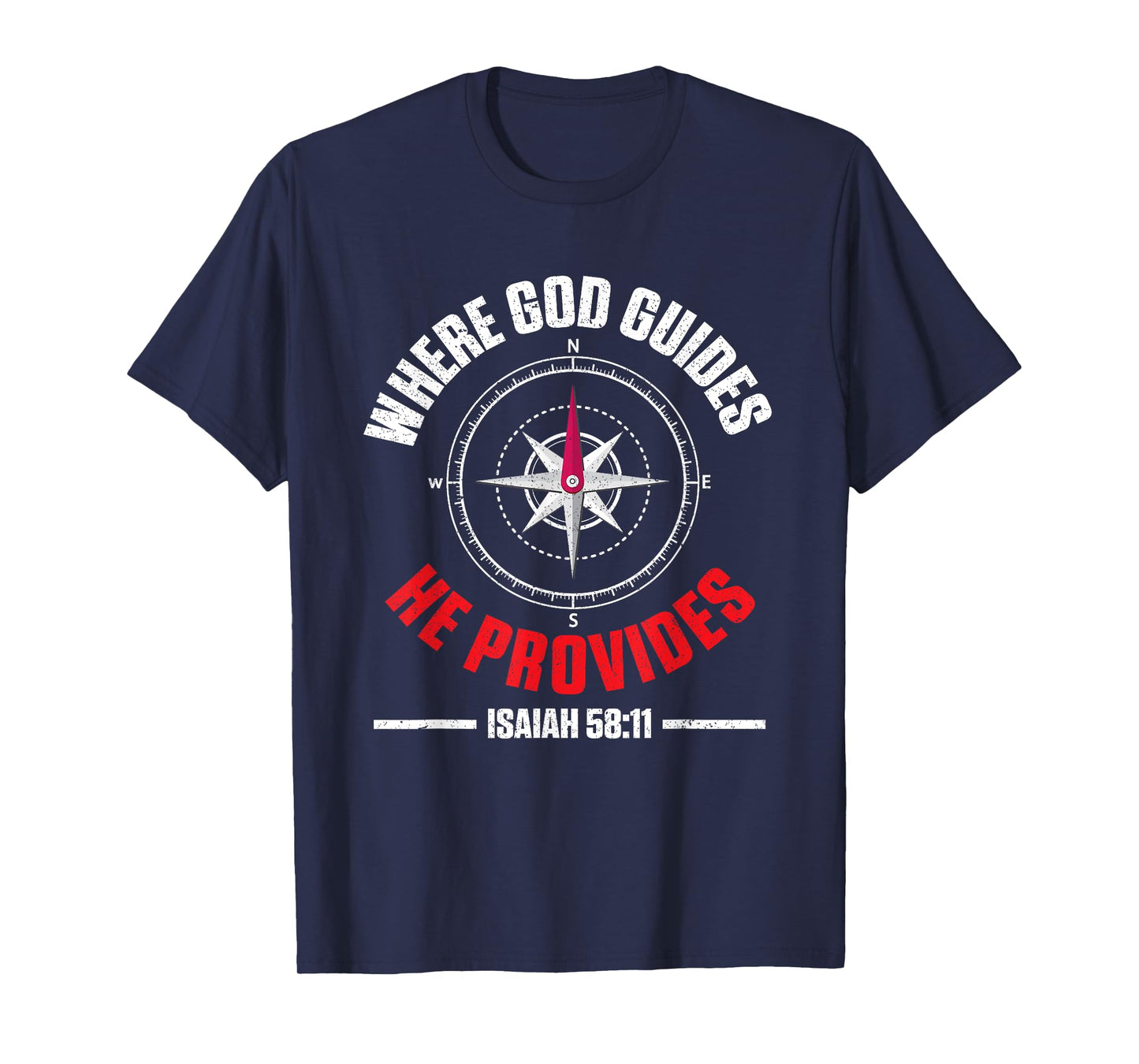 Bible Text Where God Guides He Provides Isaiah 58:11 T-Shirt