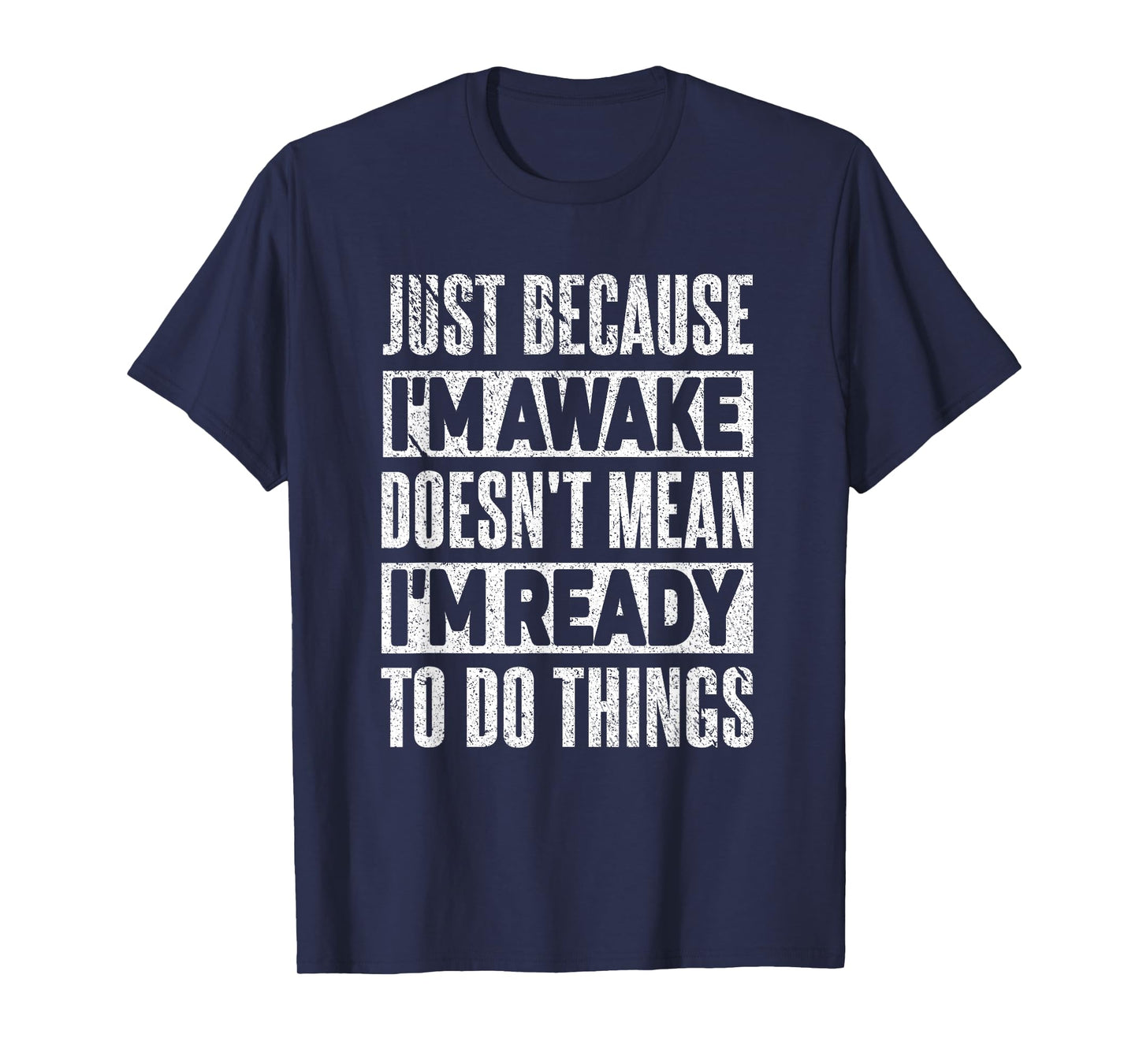 Just Because I'm Awake Funny Sayings Teens T-Shirt