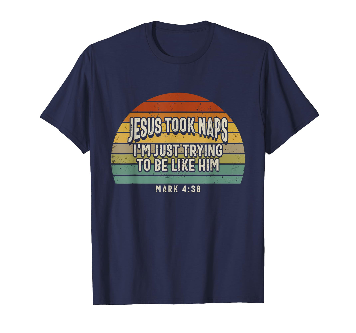 Jesus Took Naps I'm Just Trying To Be Like Him Christian T-Shirt
