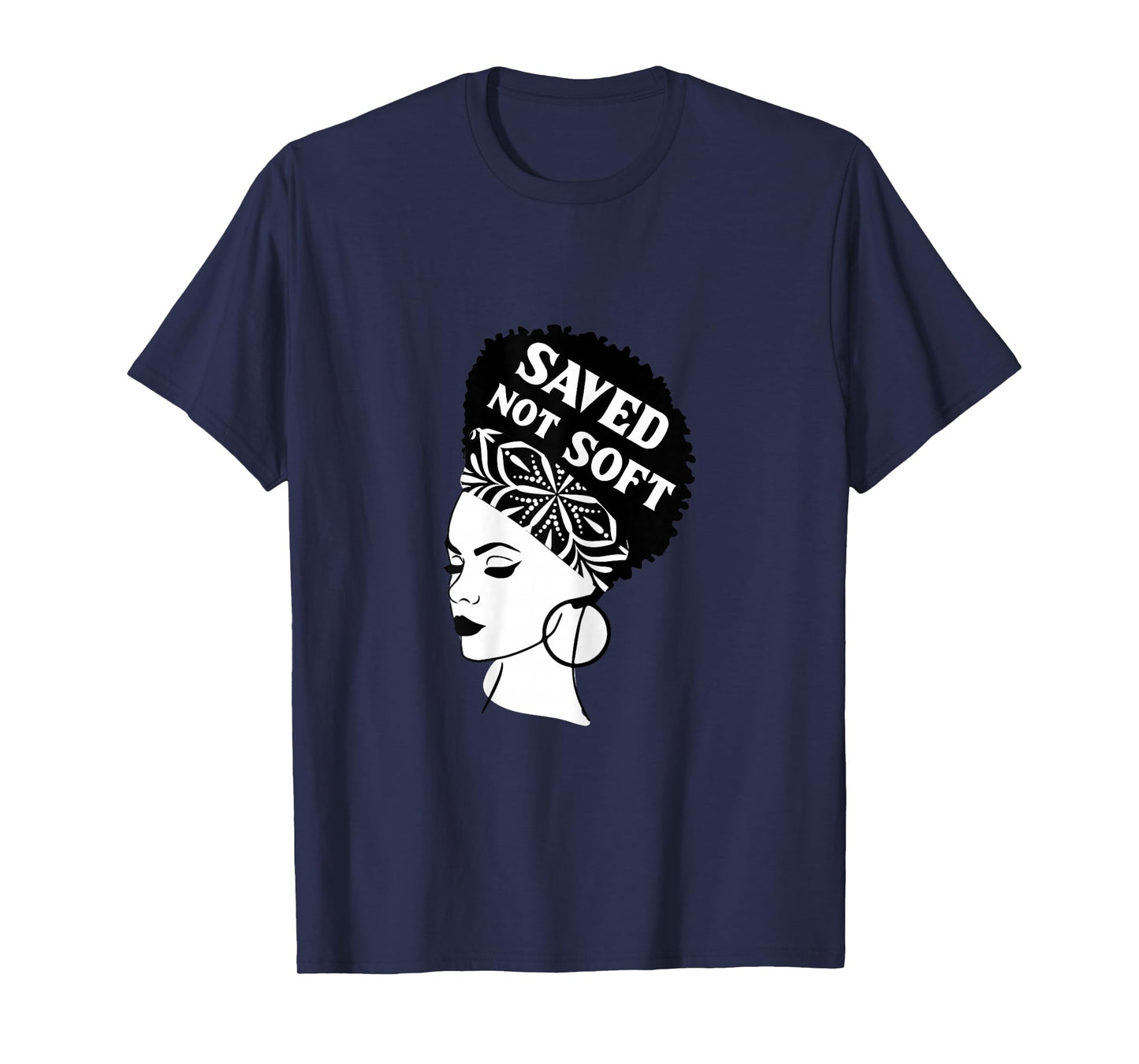 Saved, Not Soft Afro Hair Black Women Christian Faith Gift T-Shirt