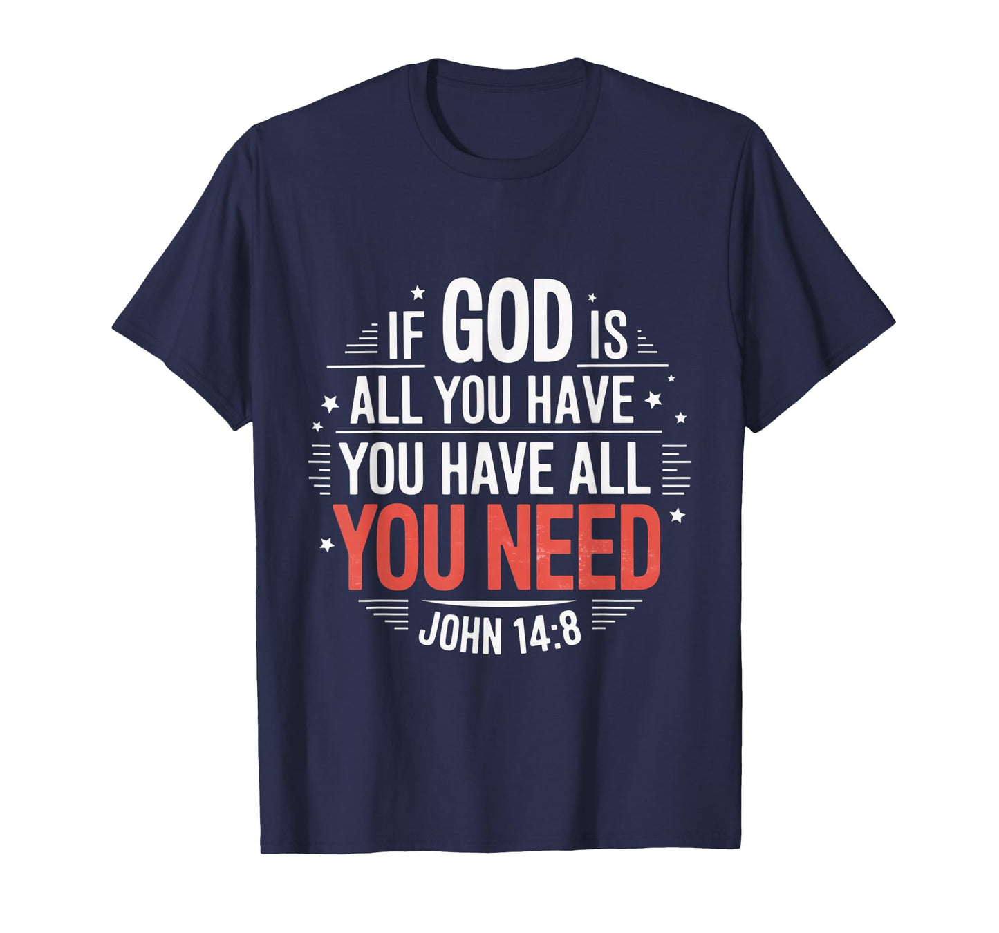 Have All You Need Gospel Christian Pray Faith Bible Verse T-Shirt