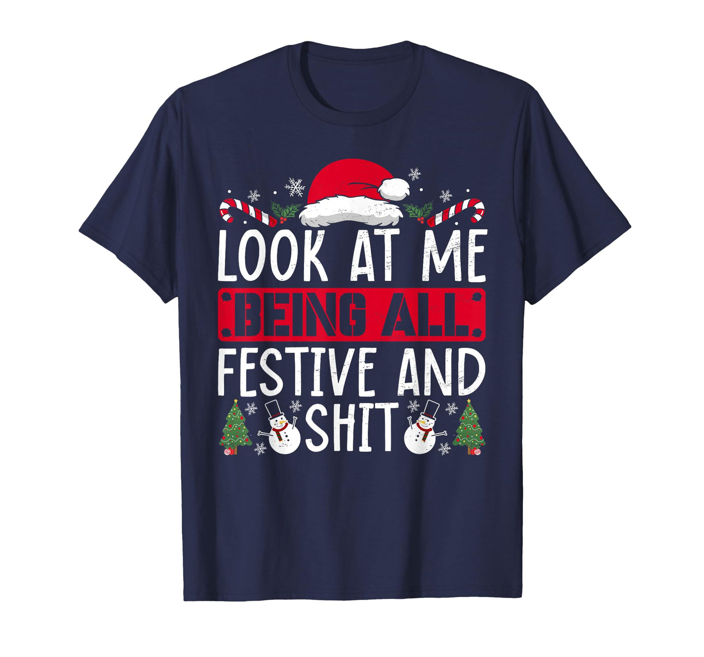 Look At Me Being All Festive And Shit Humorous Christmas T-Shirt