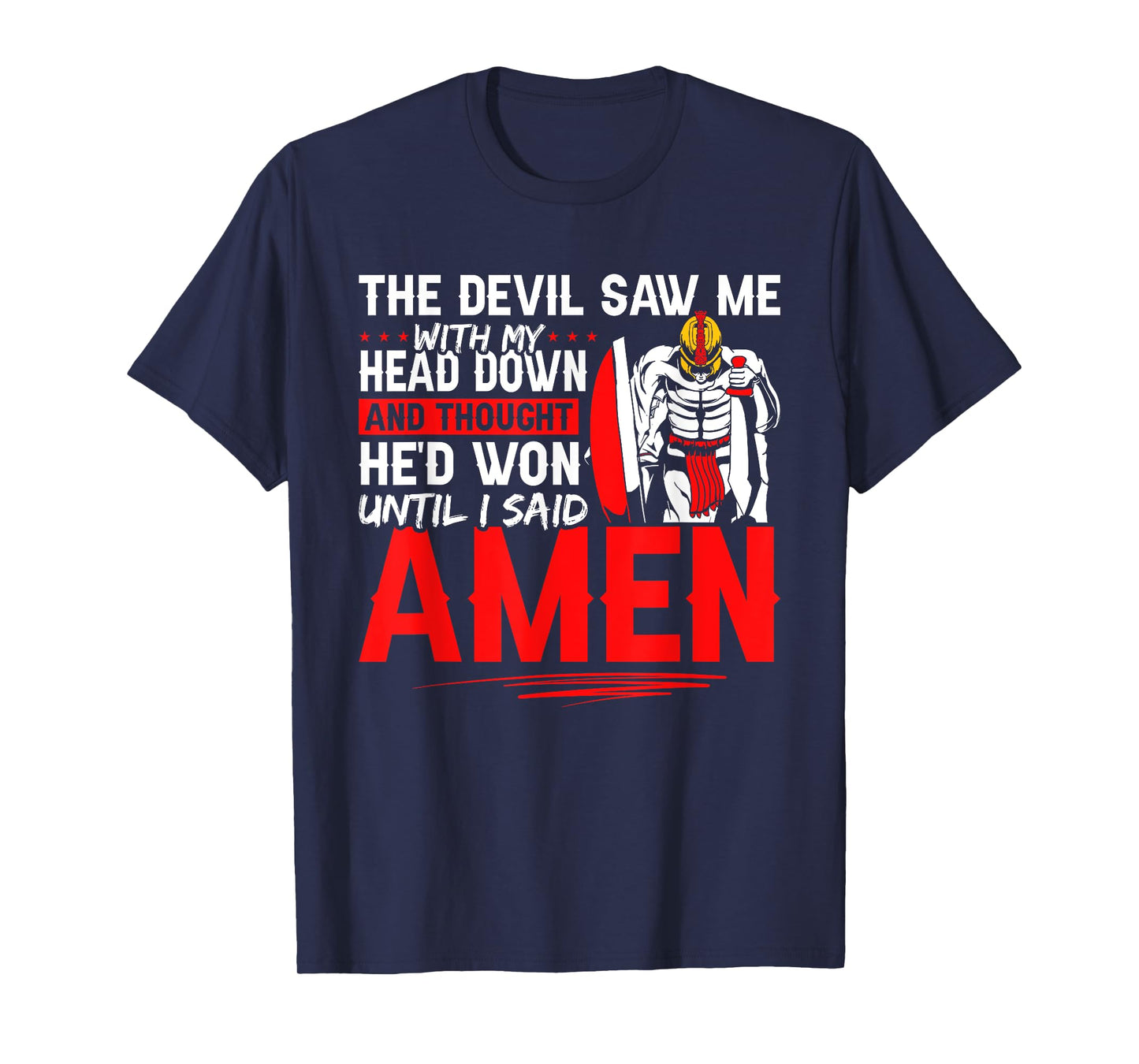 The Devil Saw Me and Thought He'd Won Until I Said Amen T-Shirt