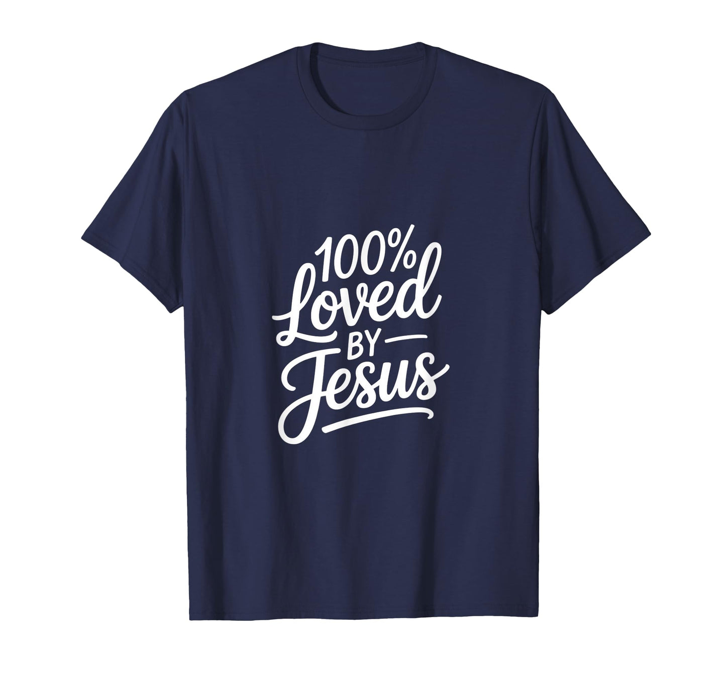 100% Loved by Jesus Christian Faith Message T-Shirt