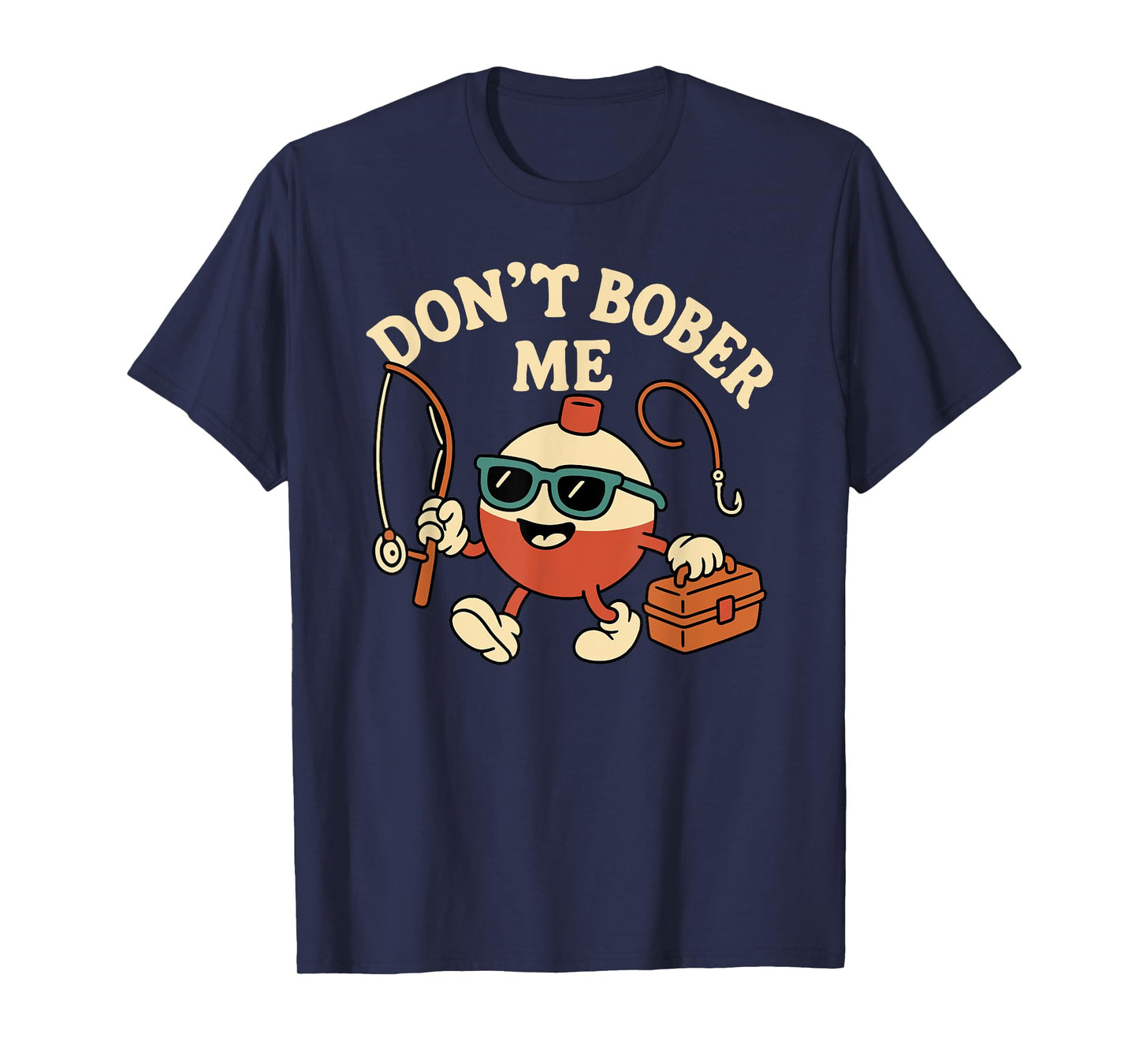 Don't Bobber Me Funny Fishing Bobber Quote T-Shirt
