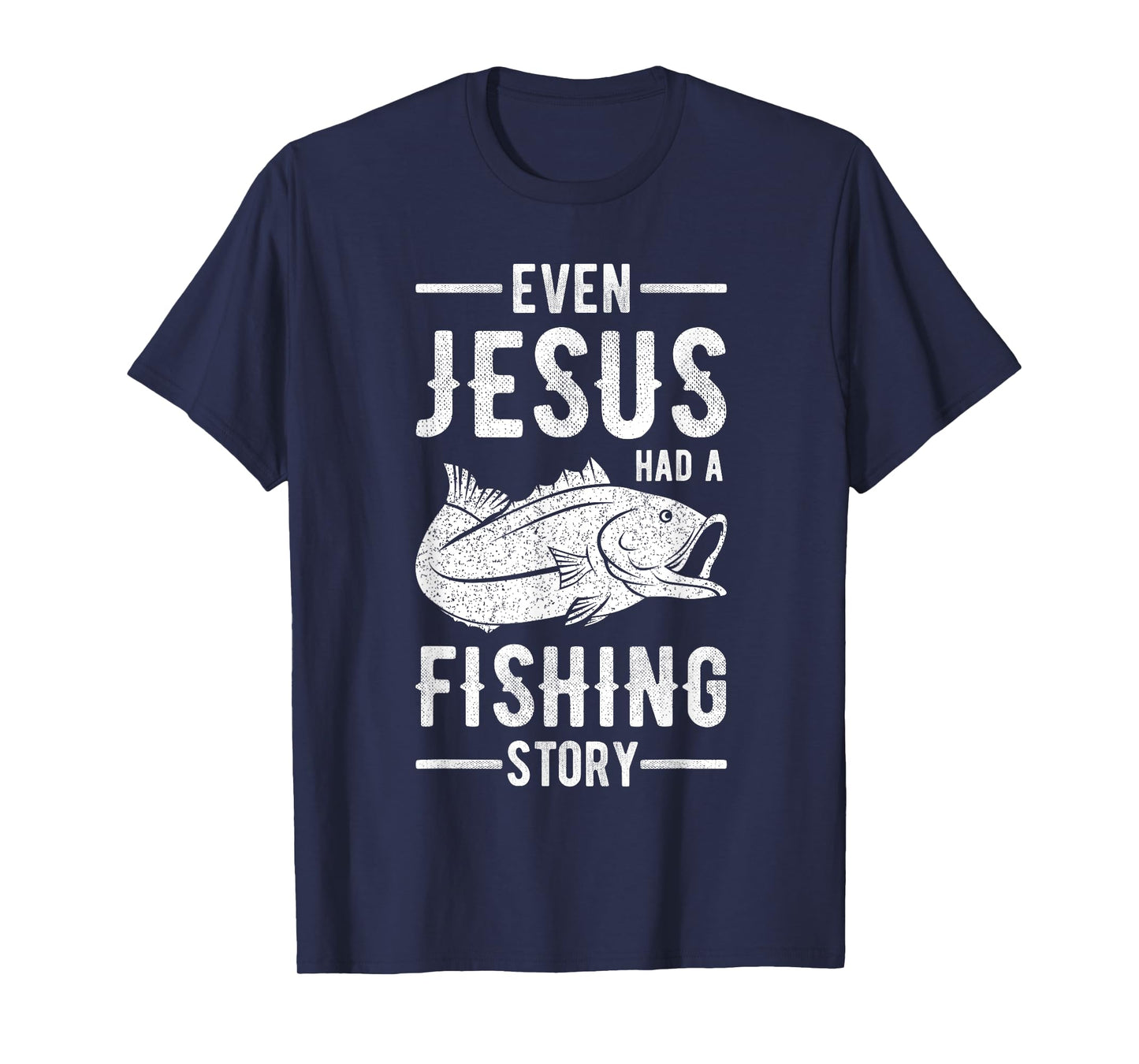 Fisherman Outfit Even Jesus Had A Fishing Story Christian T-Shirt