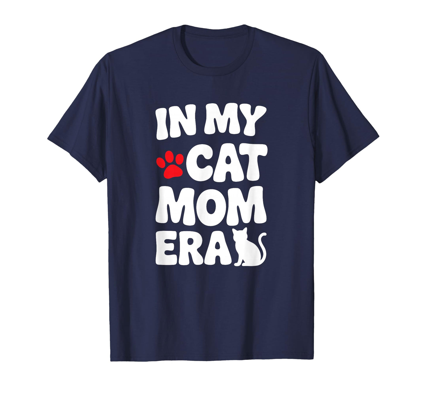 In My Cat Mom Era Funny Cat Lover Apparel For Pet Moms T-Shirt