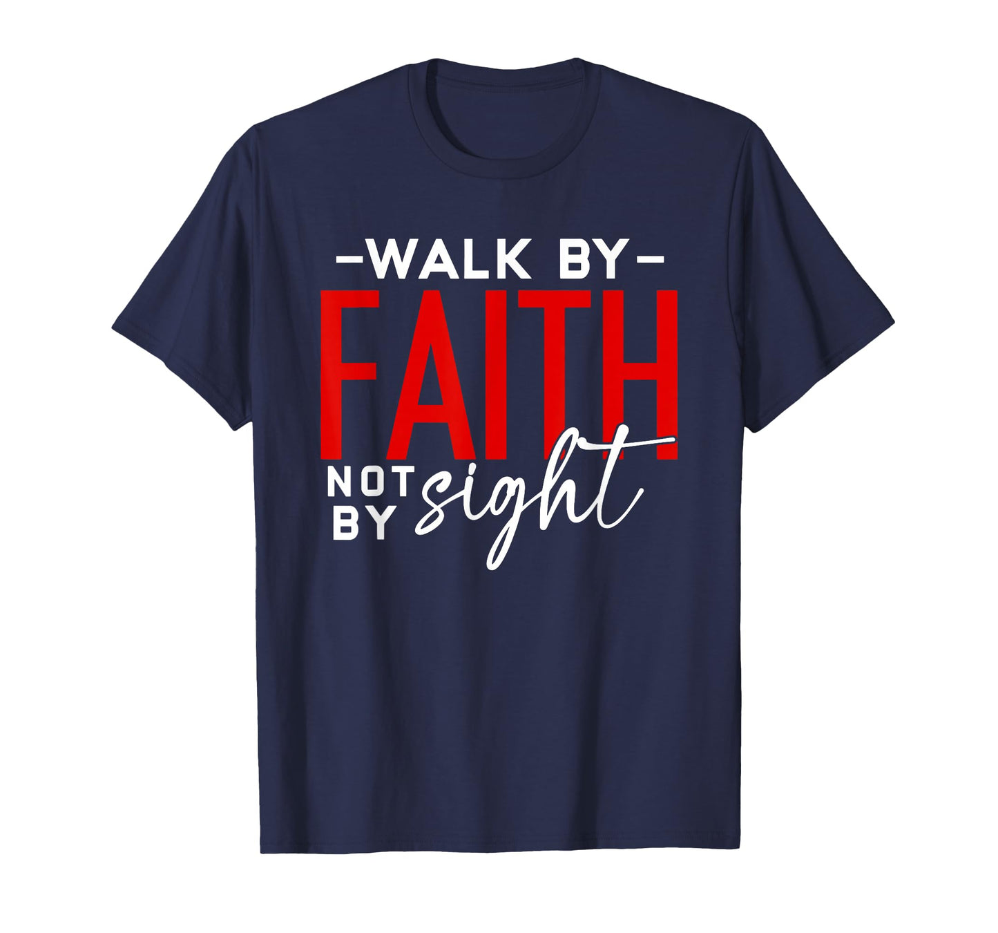Walk by Faith Bible Verse Religious Christian T-Shirt