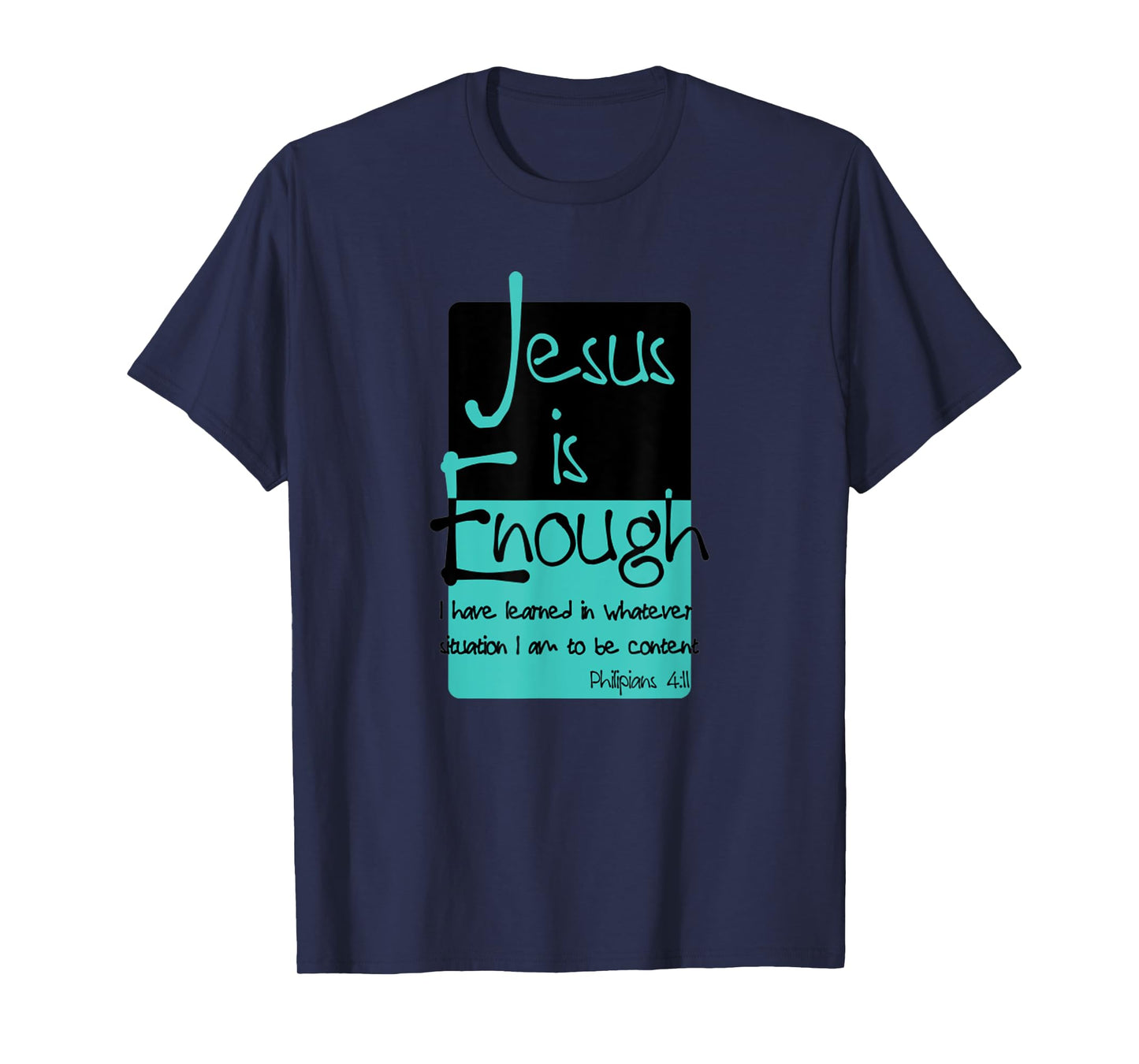 Jesus Is Enough Philippians 4:11 Contentment In Christ T-Shirt