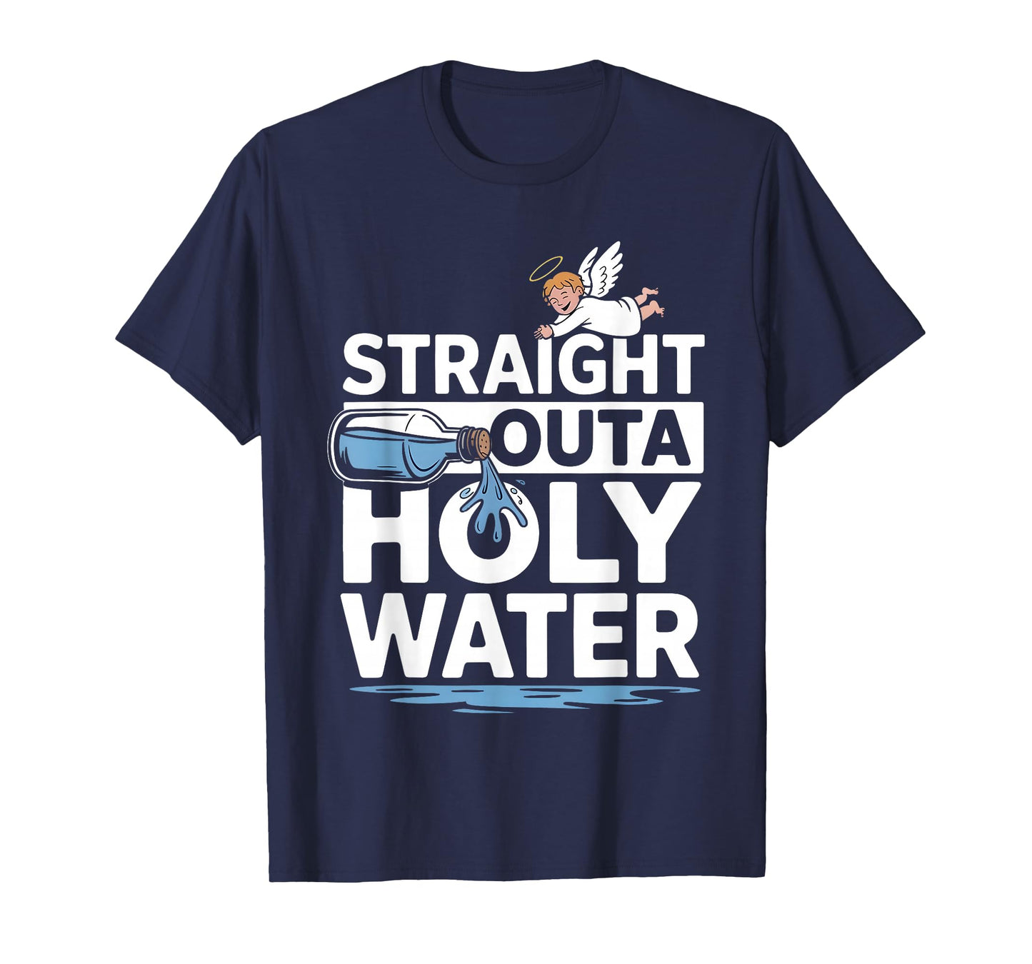 Straight Outta Holy Water Christian Faith Funny Jesus Quote T-Shirt